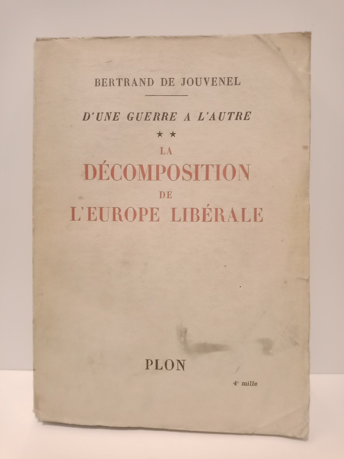 JOUVENEL, Bertrand de - D'une Guerre a l'Autre II: LA DECOMPOSITION DE L'EUROPE LIBERALE (Octobre 1925 - Janvier 1932)