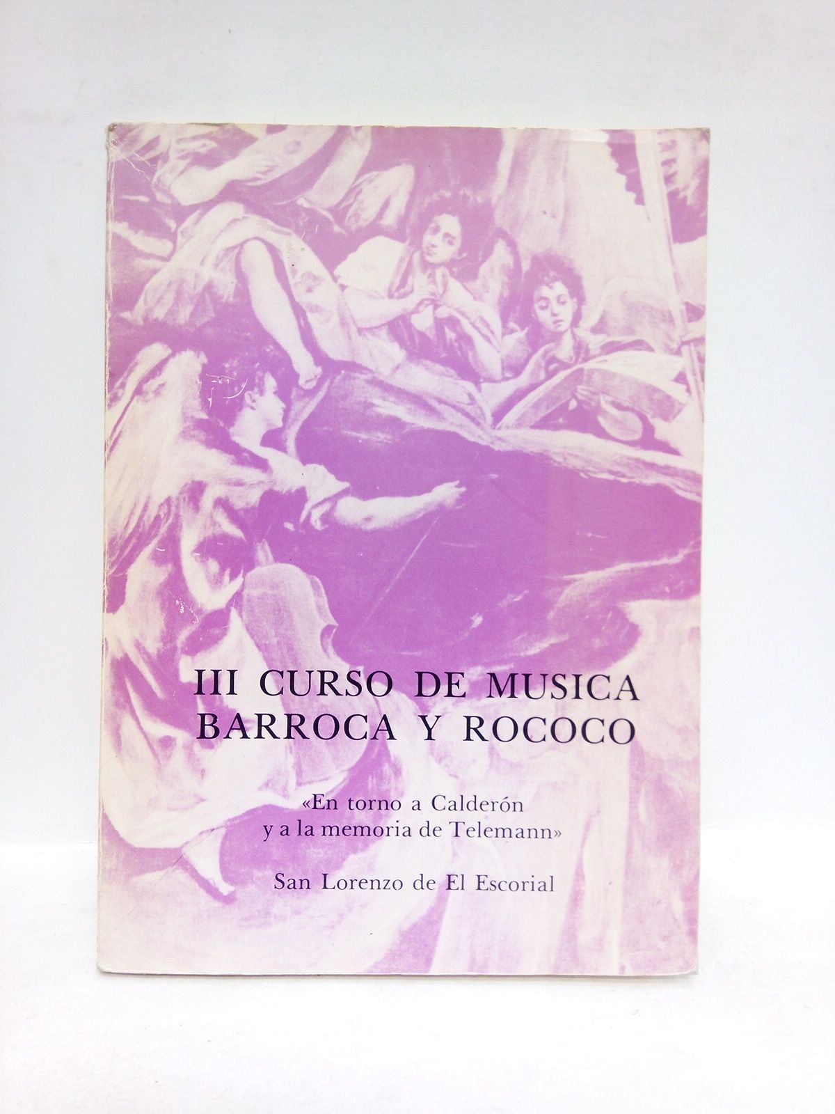 VARIOS - III Curso de Msica Barroca y Rococ: En torno a Caldern y a la memoria de Telemann /  Textos de Andrs Ruiz Tarazona, Alvaro Maras, Daniel Vega, Mariano Martn