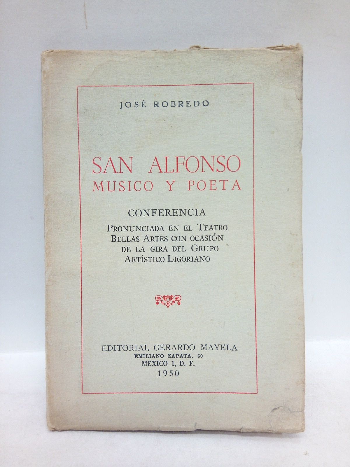 ROBREDO, Jos - San Alfonso: Msico y poeta. (Conferencia pronunciada en el Teatro Bellas Artes con ocasin de la gira del Grupo Artstico Ligoriano) /  Presentacin de Fernando Dez de Urdanivia