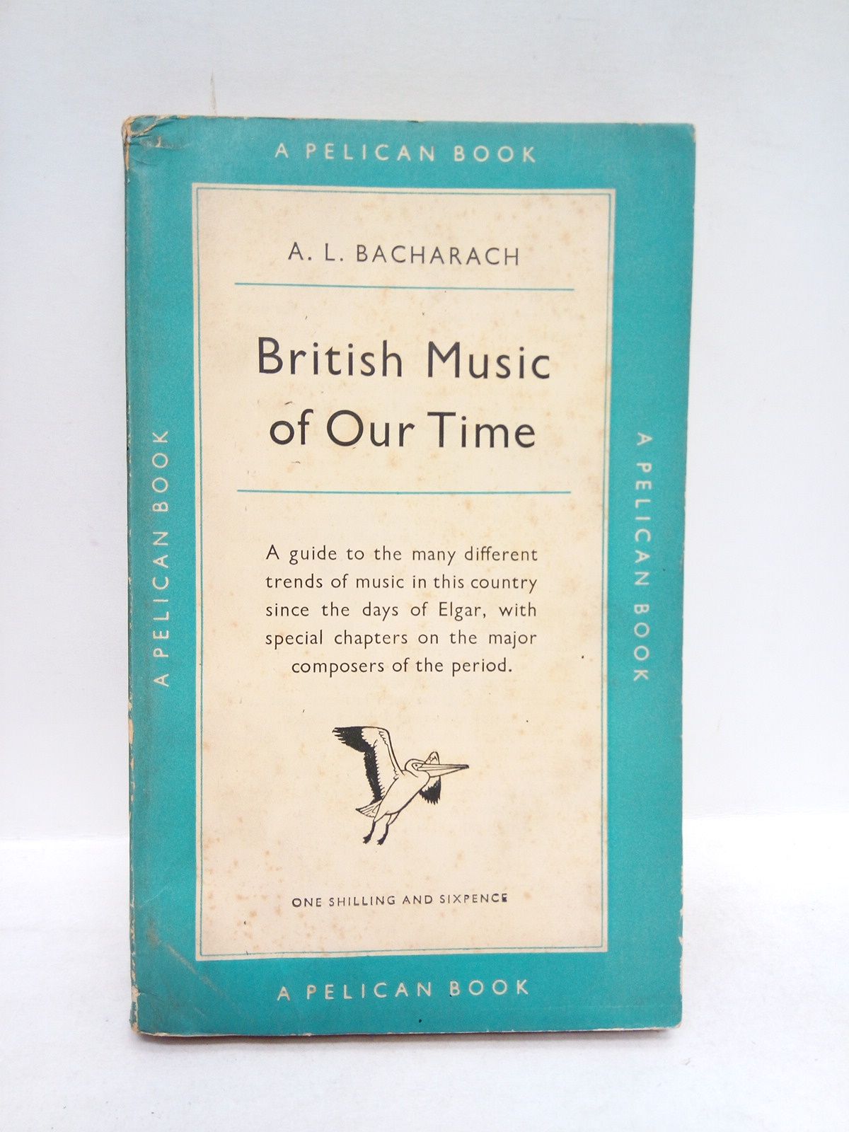 VARIOS (editor, A. L. Bacharach) - British Music of Our Time: A guide to the many different trends of music in this country since the days of Elgar, with special chapters on the major composers of the period /  Edited by A. L. Bacharach