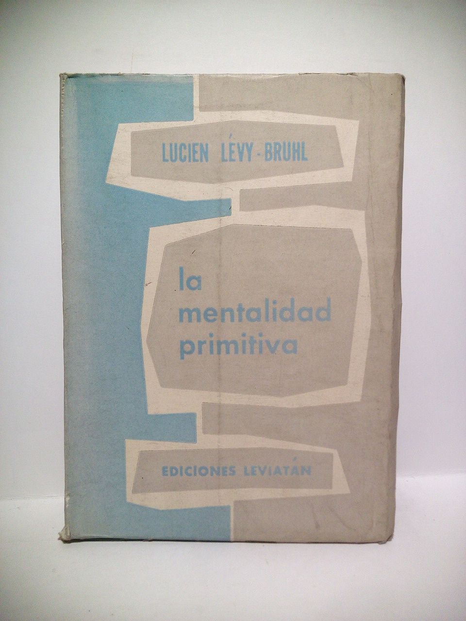 LEVY-BRUHL, Lucien - La mentalidad primitiva /  Traduc. y prlogo de Gregorio Weinberg