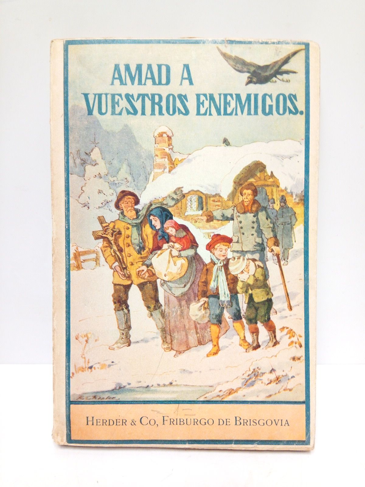 SPILLMANN, Jos, S.J. - Amad  vuestros enemigos. (Narracin tomada de las guerras contra los mahores en la Nueva Zelandia)