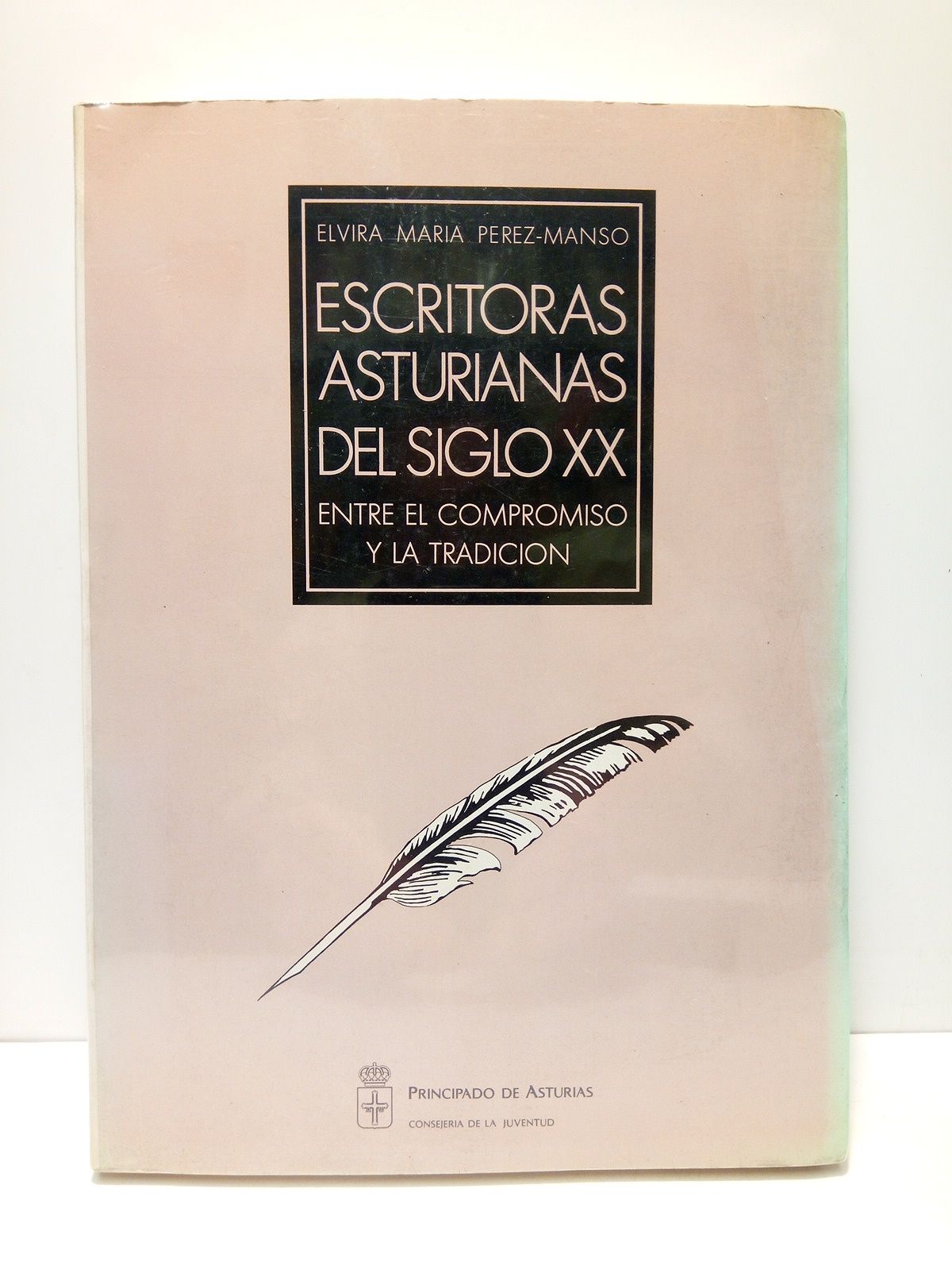 PEREZ-MANSO, Elvira Mara - Escritoras asturianas del siglo XX: Entre el compromiso y la tradicin /  Prol. de Manuel F. Avello