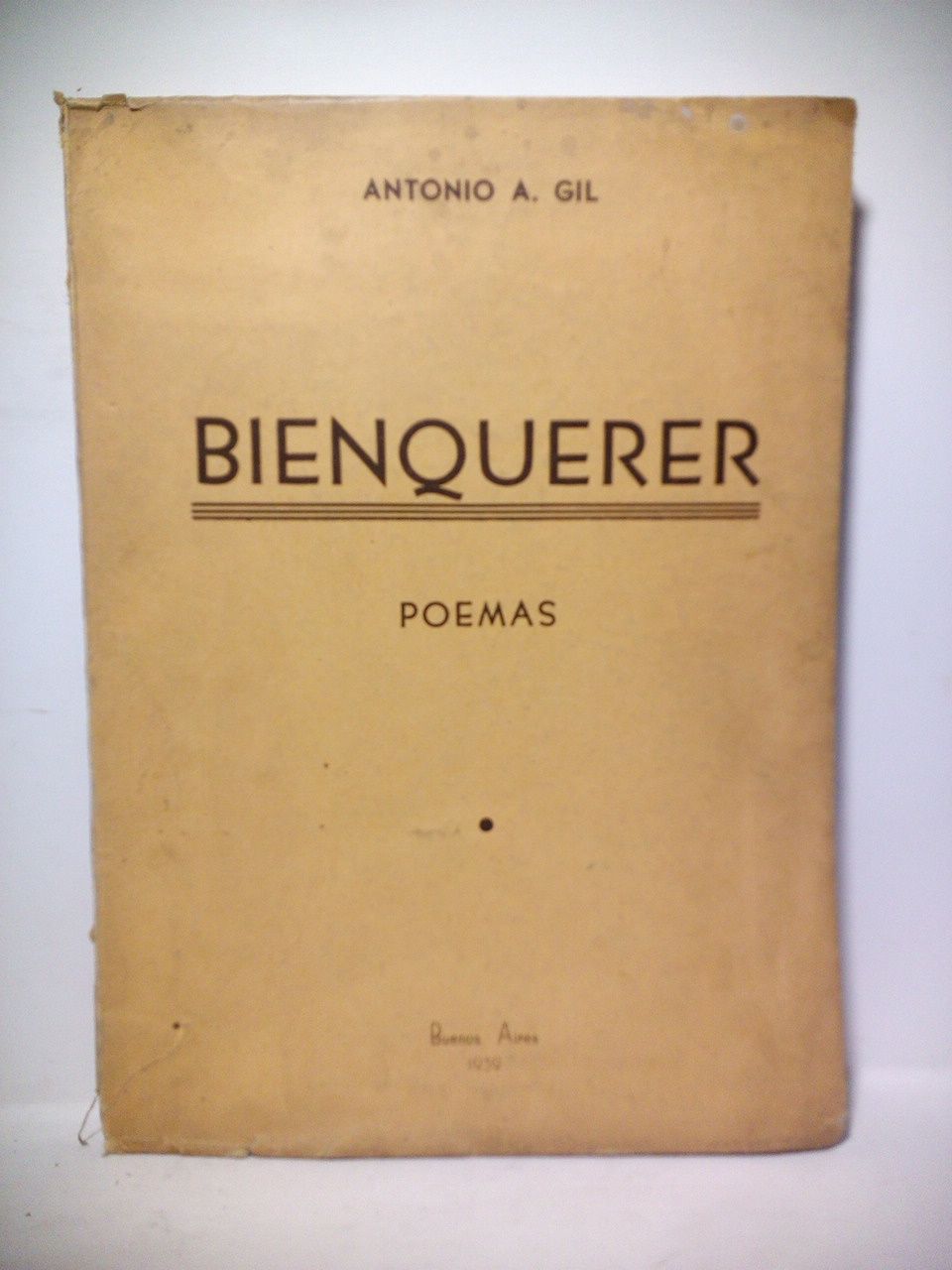 GIL, Antonio A. - Bienquerer. (Poemas) /  Decoraciones de Arturo L. Galloni
