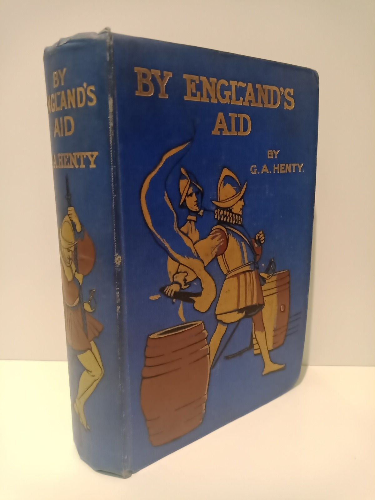 HENTY, G. A. - By England's Aid or The Freeing of the Netherlands (1585-1604) /  With eight page illustrations by Alfred Pearse and four maps