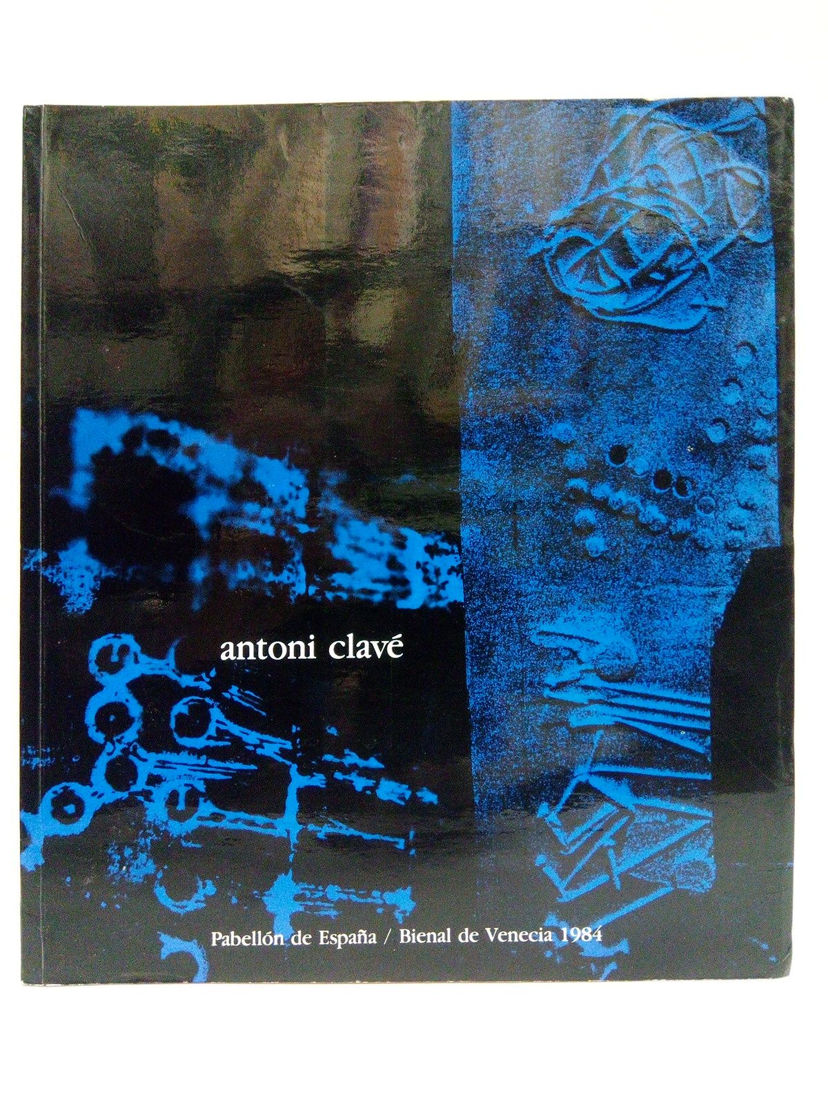 MINISTERIO DE ASUNTOS EXTERIORES Y MINISTERIO DE CULTURA - Antoni Clav. (Pabelln de Espaa. Bienal de Venecia. Exposicin Internacional de Arte. Junio - Septiembre 1984) /  TEXTOS: Clav, en el centro de la modernidad, por Pierre Daix; Antoni Clav: Visin y tacto de Mundo, por Jos Corredor-Matheos; Conversacin con Antoni Clav, por Alain Mousseigne; Fragmento sobre Clav, por Pierre Cabanne