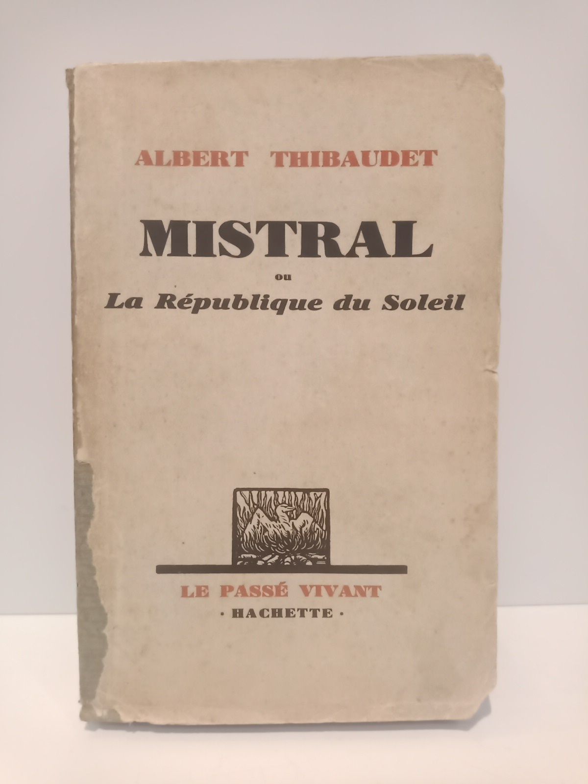THIBAUDET, Albert - Mistral ou La Rpublique du Soleil