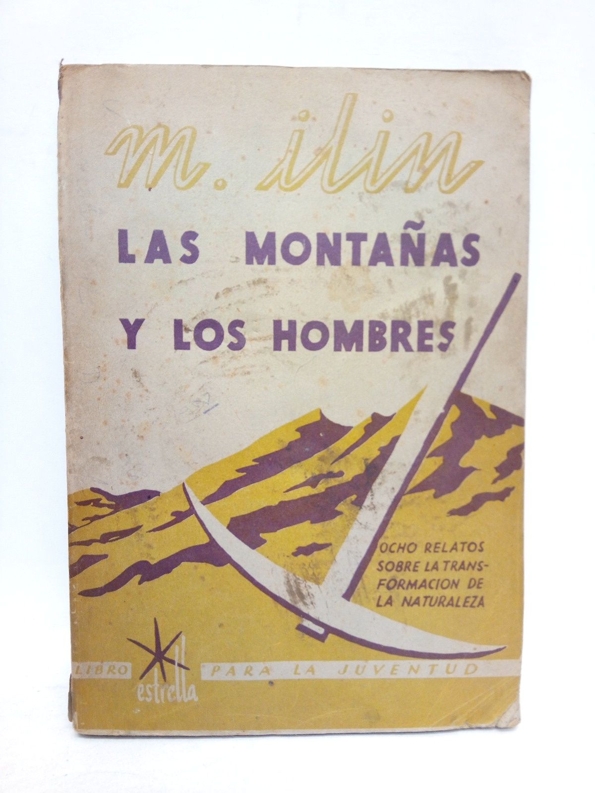 ILIN, M. - Las montaas y los hombres: Ocho relatos sobre la transformacin de la naturaleza /  Versin castellana por Jos Mara Quiroga Pla