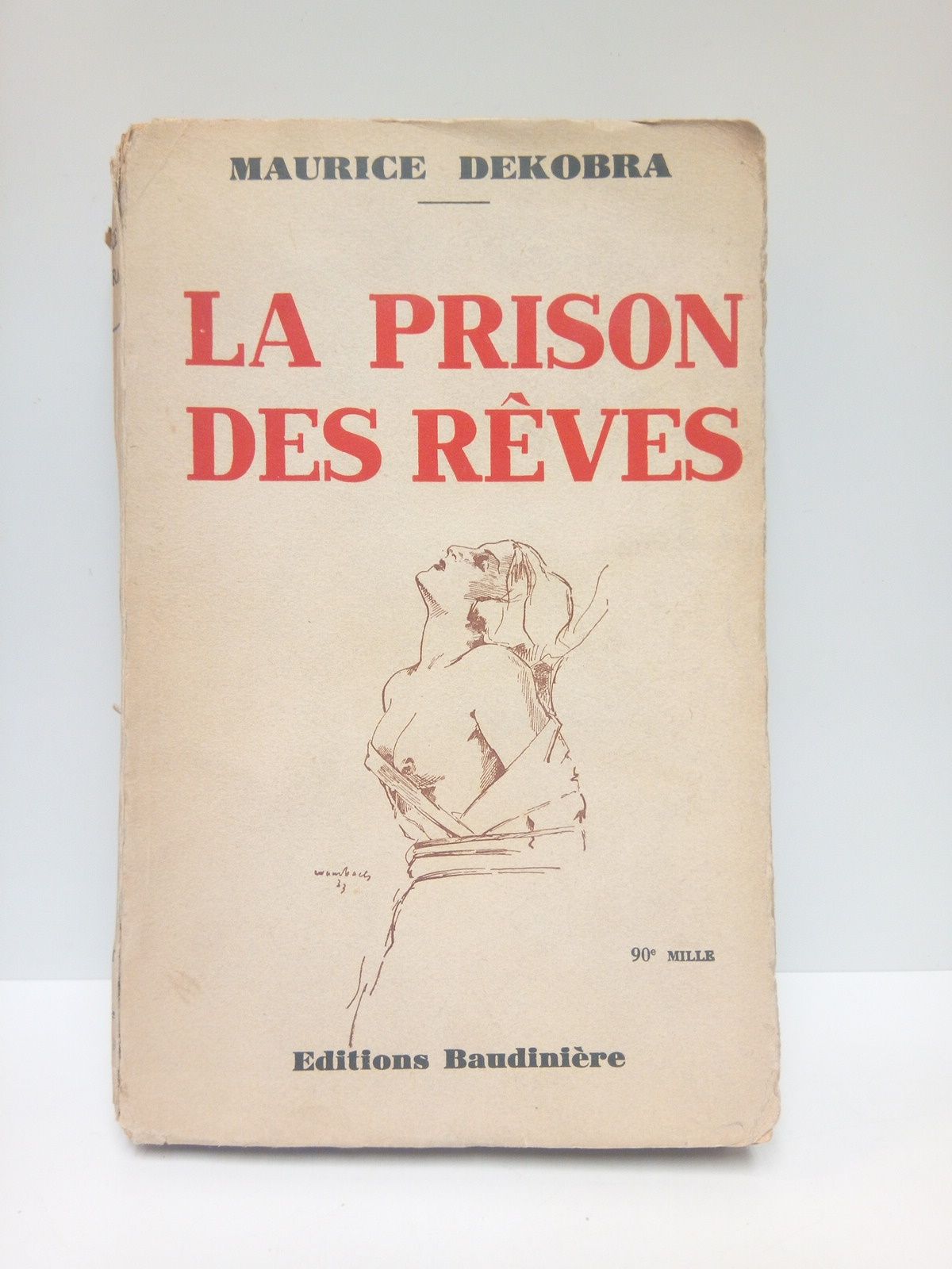 DEKOBRA, Maurice - La Prison des Rves. (Roman)