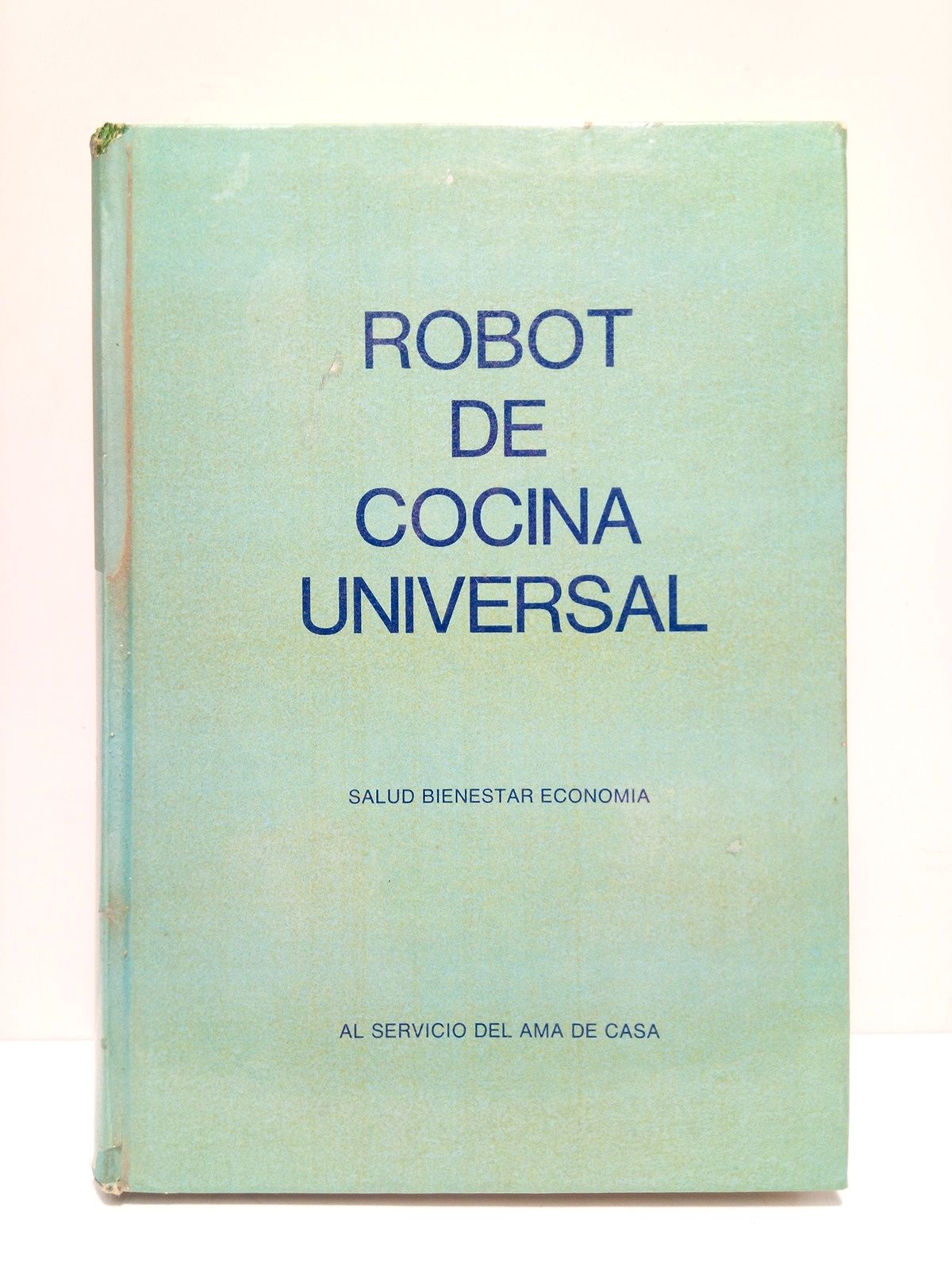 SIN AUTOR - Robot de cocina universal: Salud, bienestar, economa al servicio del ama de casa