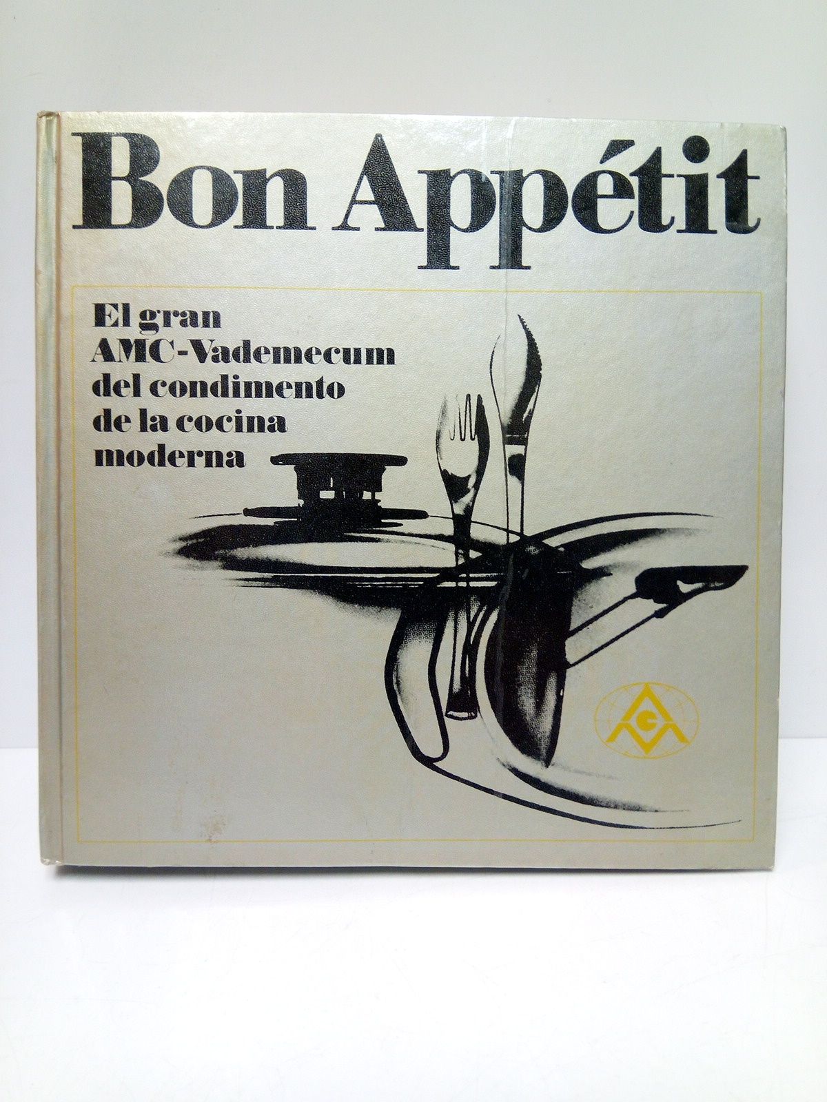 NAU, Gisela - Bon Apptit: El gran AMC-Vademecum del condimento de la cocina moderna /  por Nau Gisela