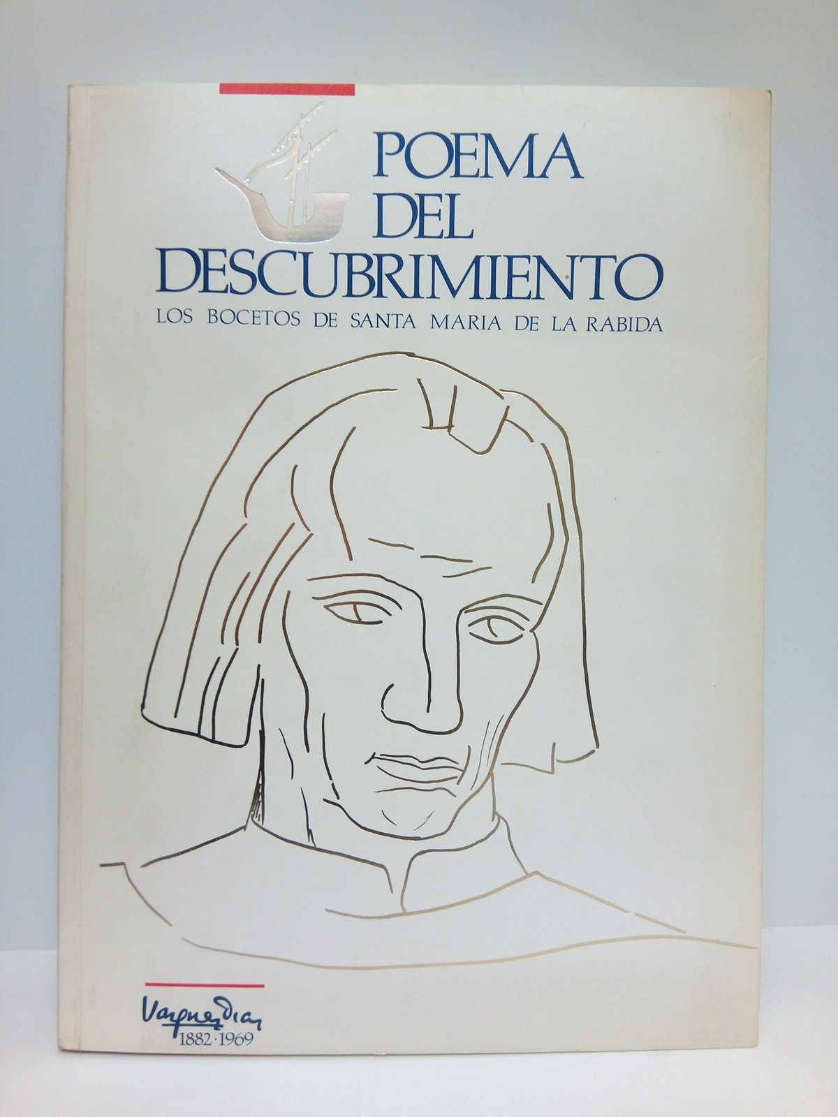 CAJA DE AHORROS DE JEREZ; MONTE DE PIEDAD Y CAJA DE AHORROS DE HUELVA Y SEVILLA (Patrocinan) - Poema del Descubrimiento. Los bocetos de Santa Mara de la Rbida. (VAZQUEZ DIAZ 1882-1969) /  Presentacin: La mano abierta de Vzquez Daz, por el Duque de Alba; Recuerdos con mi padre de los frescos de La Rbida; Vzquez Daz en la pintura espaola, por Joaqun de la Puente; Poema del Descubrimiento: Los Frescos de Vzquez Daz en el Monasterio de Santa Mara de La Rbida