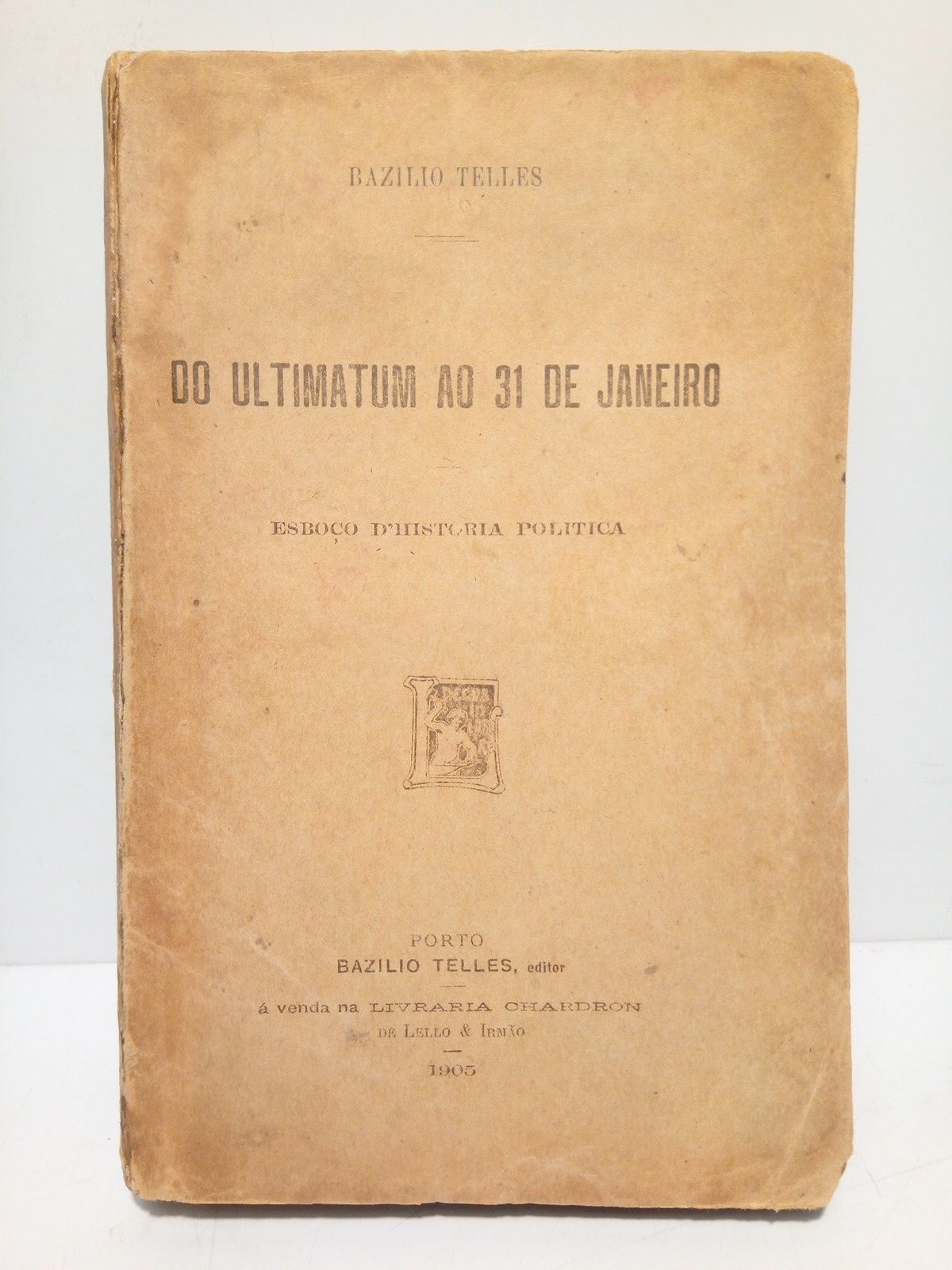 TELLES, Bazilio - Do ultimatum ao 31 de Janeiro: Esboo d'histria poltica