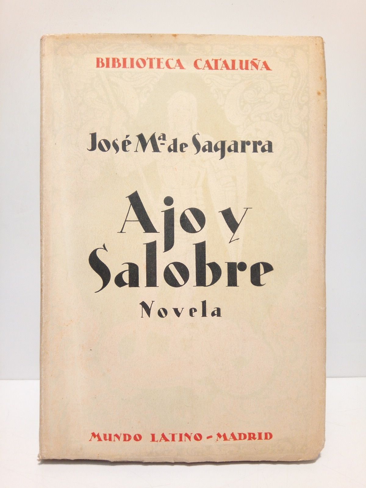 SAGARRA, Jos Mara de - Ajo y Salobre (Novela) /  Traduccin [del cataln] y una apostilla al final, por Rafael Marquina
