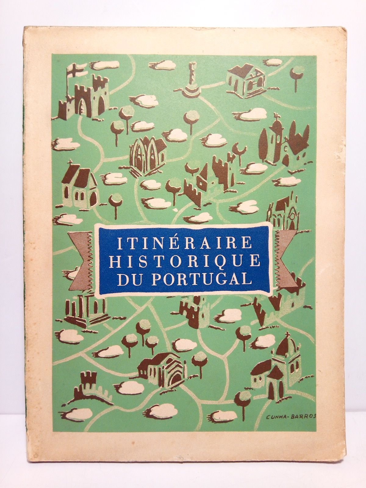 CASTRO E ALMEIDA, Virginia de y Fernando de Pamplona - Itineraire historique du Portugal /  Texte de Virginia de Castro, notes de Fernando de Pamplona