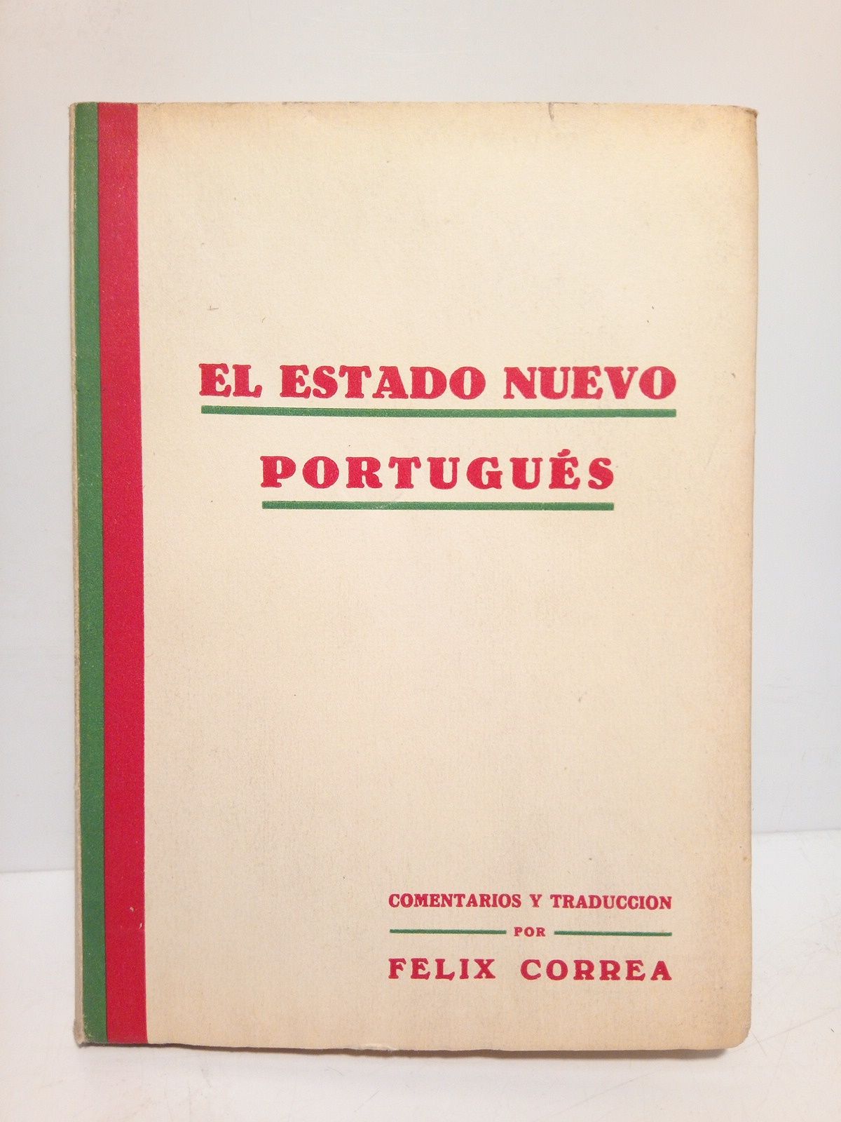 CORREA, Flix (comenta...) - El Estado Nuevo portugus /  Comentarios y traduccin por Flix Correa