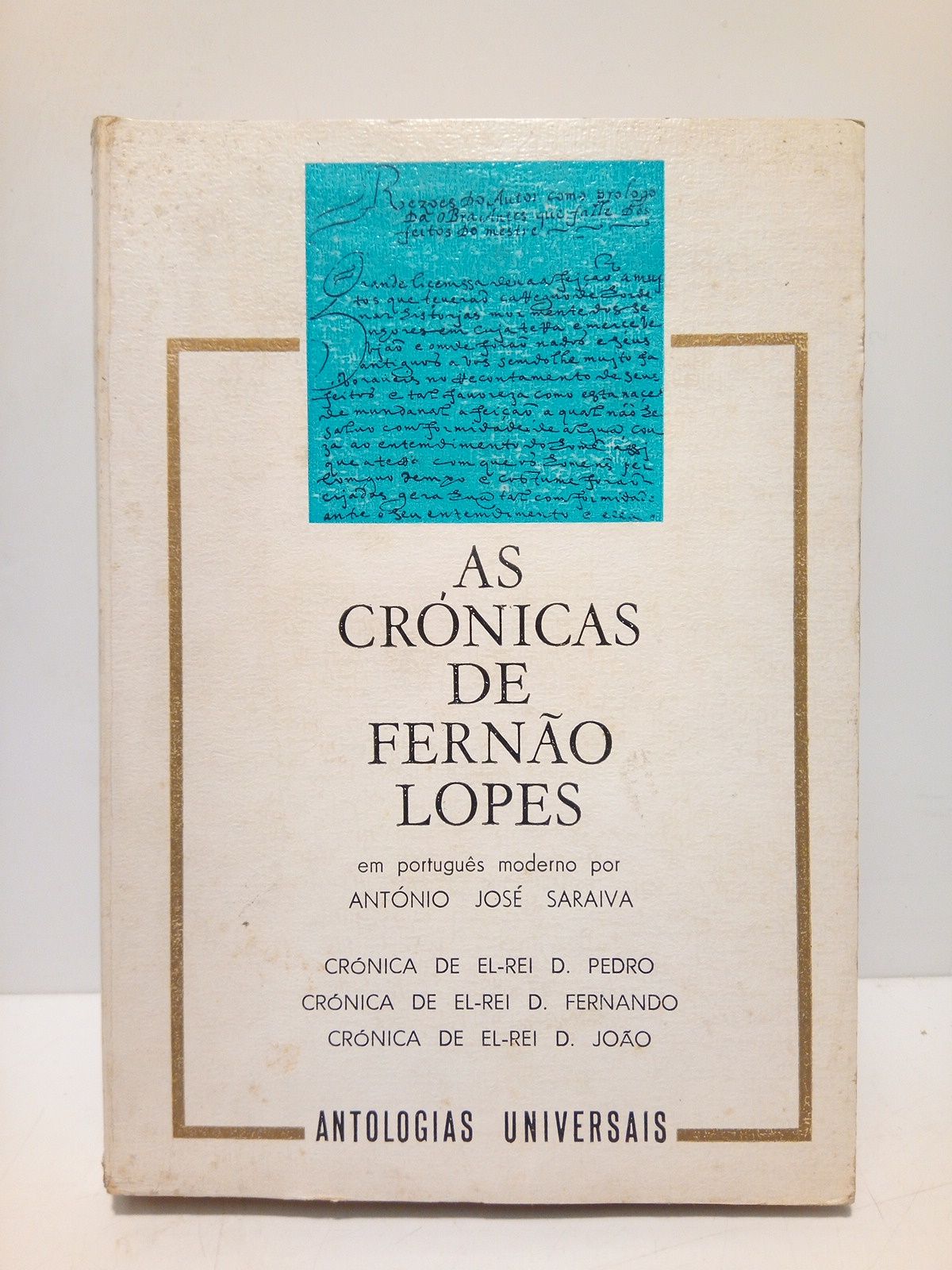 LOPES, Ferno (Antonio Jos Saraiva, selecciona...) - As Crnicas de Ferno Lopes /  Seleccionadas e transpostas em portugus moderno, por Antonio Jos Saraiva