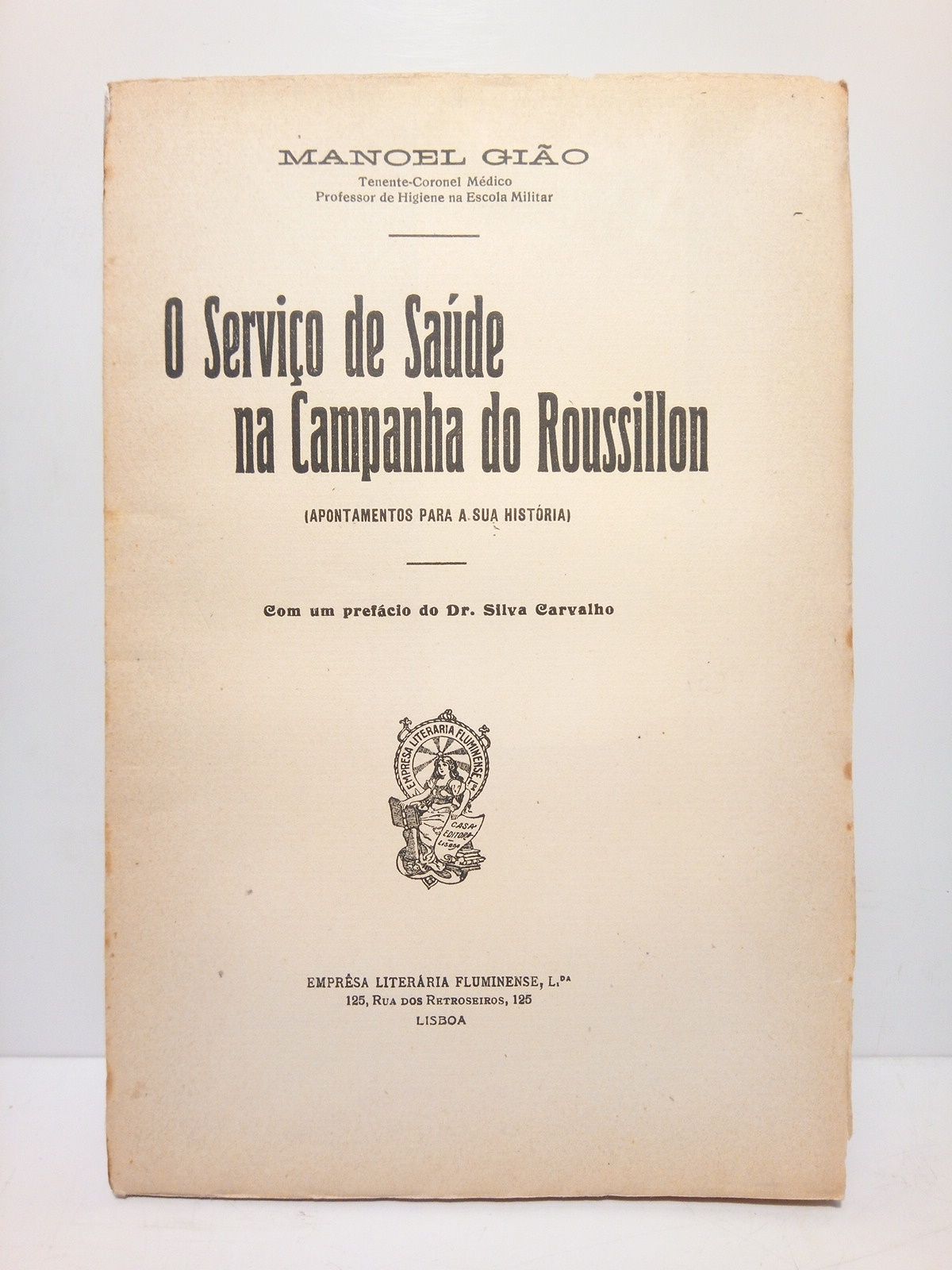 GIAO, Manoel - O Servio de Sade na Campanha do Roussillon. (Apontamentos para a sua histria) /  Com um prfacio do Dr. Silva Carvalho