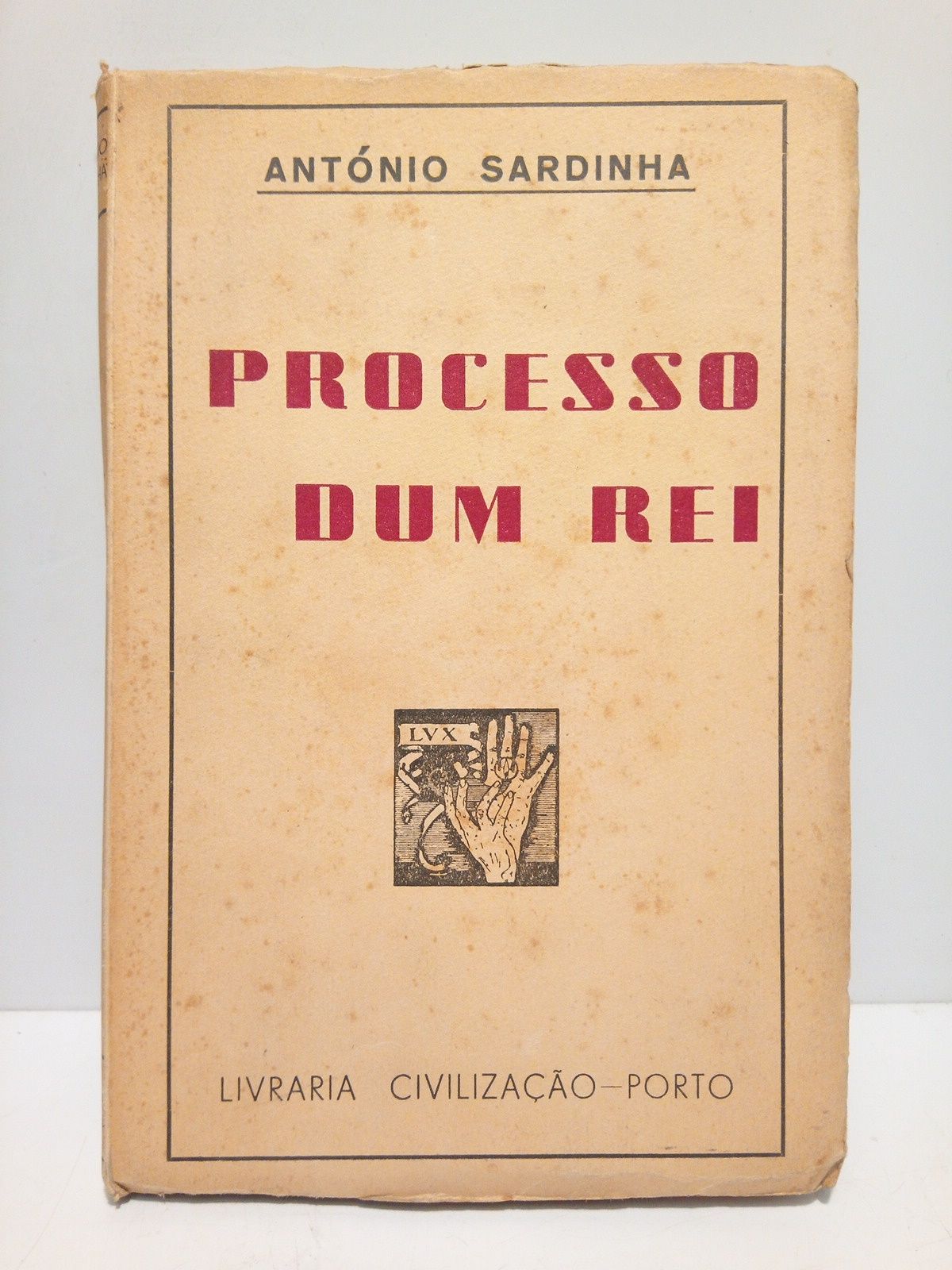 SARDINHA. Antonio - Processo dum Rei