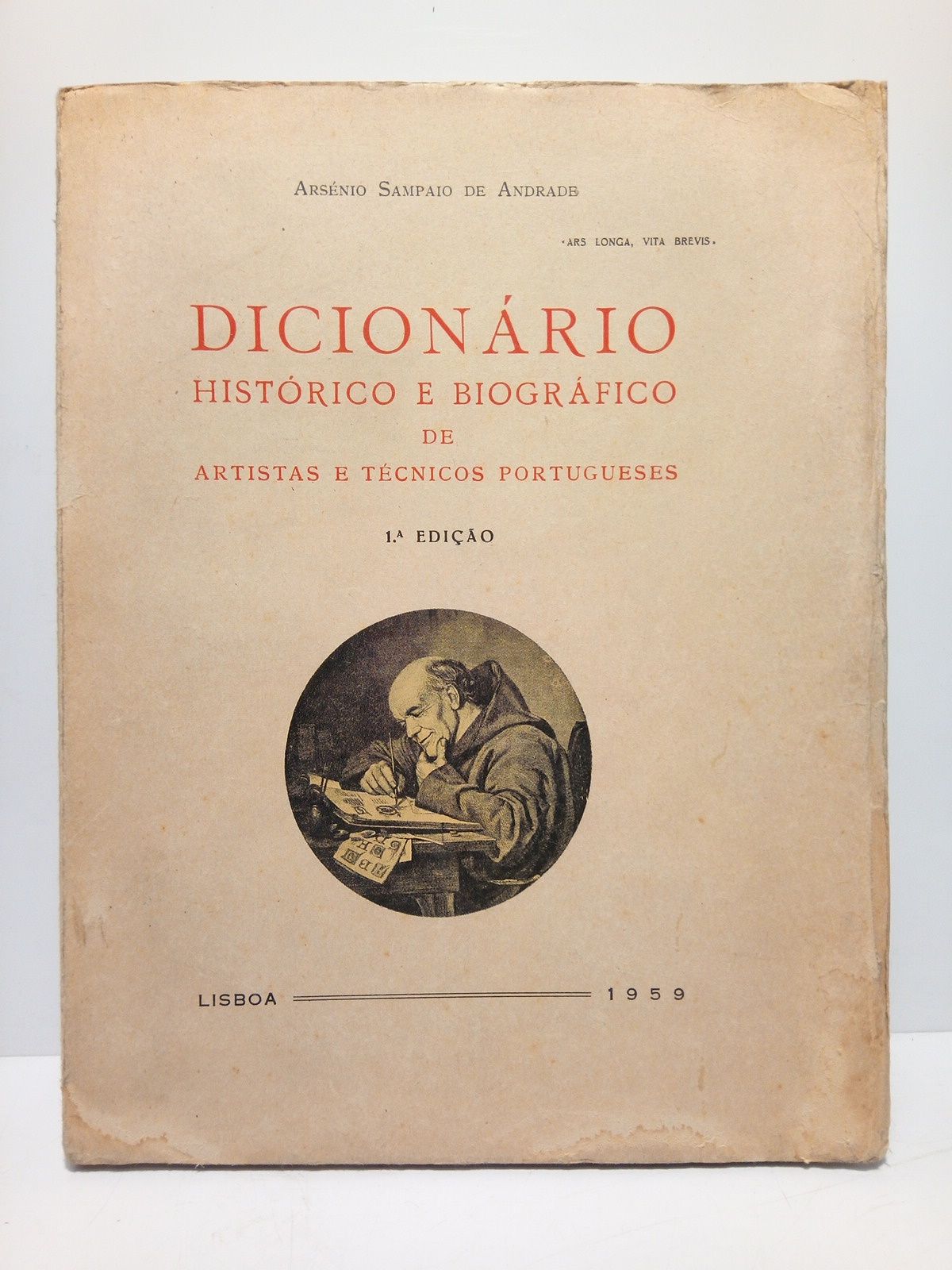 SAMPAIO DE ANDRADE - Dicionario Histrico e Biogrfico de Artistas e Tcnicos Portugueses (sc. XIV-XX): Sobre a Vida e Actividade, Tanto em Portugal como no Estrangeiro, de Pintores, Escultores, Ceramistas, Gravadores, Cinzeladores, Arquitectos, Caricaturistas, Crticos de Arte, Engenheiros, Msicos, Contrapontistas, Compositores, etc.