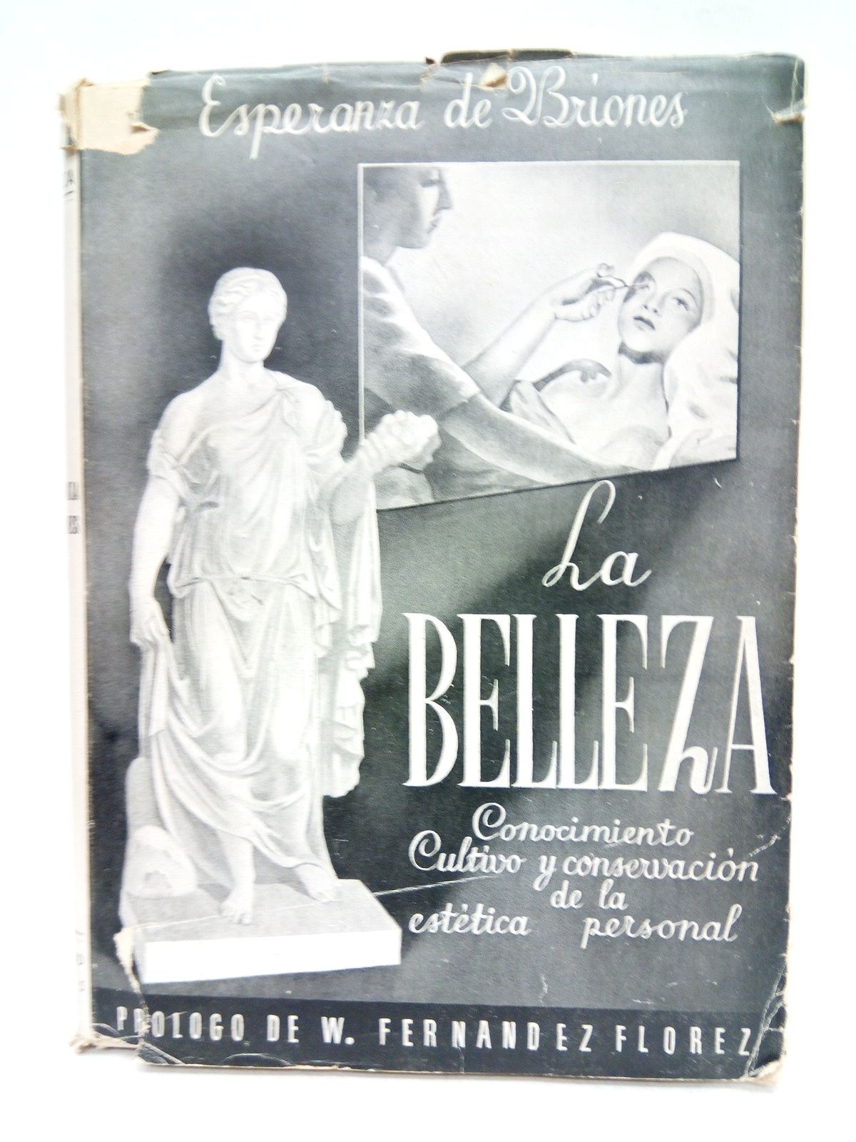 BRIONES, Esperanza de - La belleza: Los problemas que crea y los que resuelve (conocimiento, cultivo y conservacin de la esttica personal) /  Prol. de Wenceslao Fernndez Florez