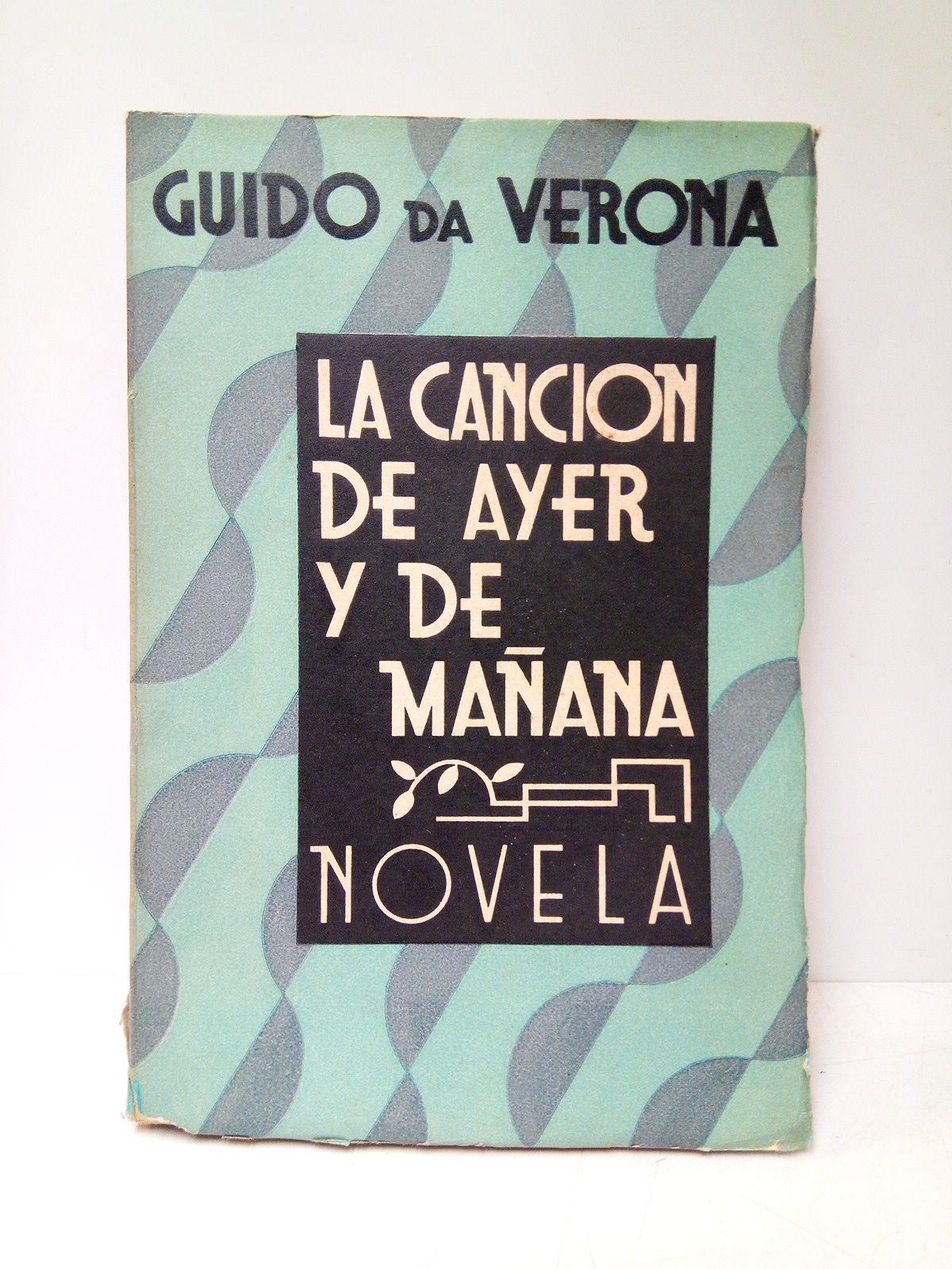 VERONA, Guido da - La cancin de ayer y de maana. (Novela) /  Traduc. de Huberto Prez de la Ossa