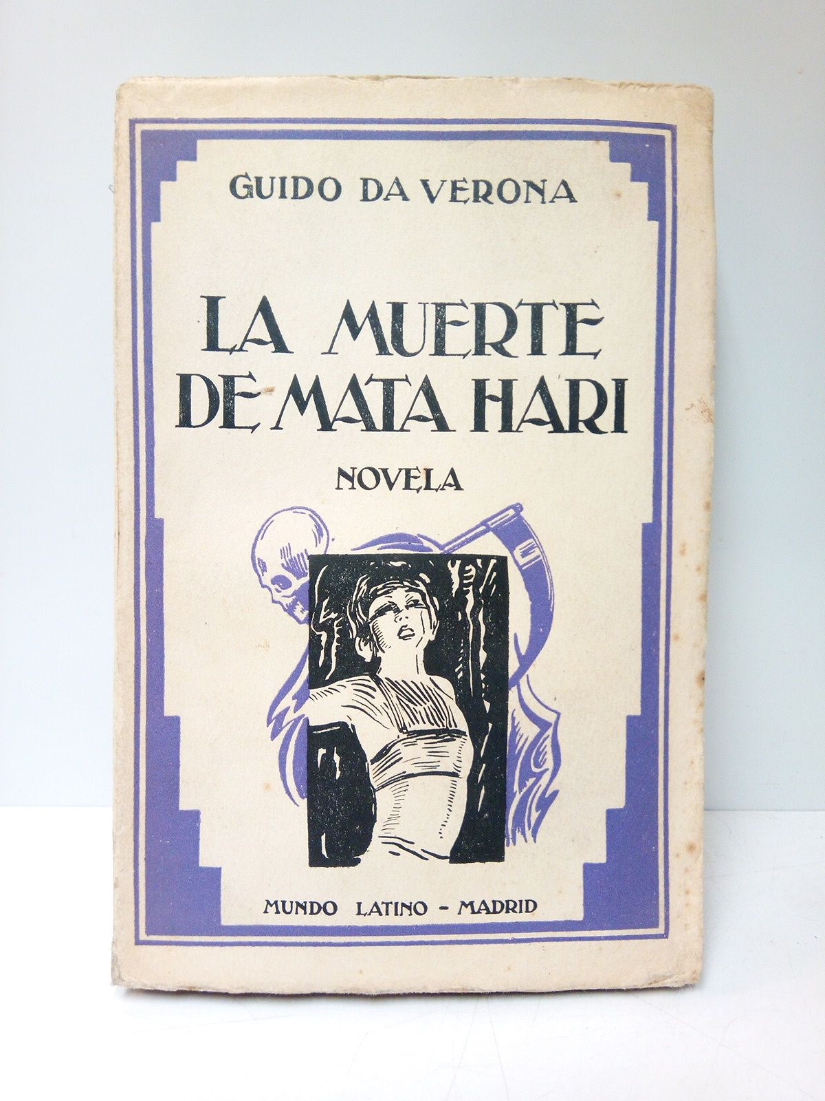VERONA, Guido da - Mata Hari: LA MUERTE DE MATA HARI. (Novela) /  Traduccion de Ignacio Carral