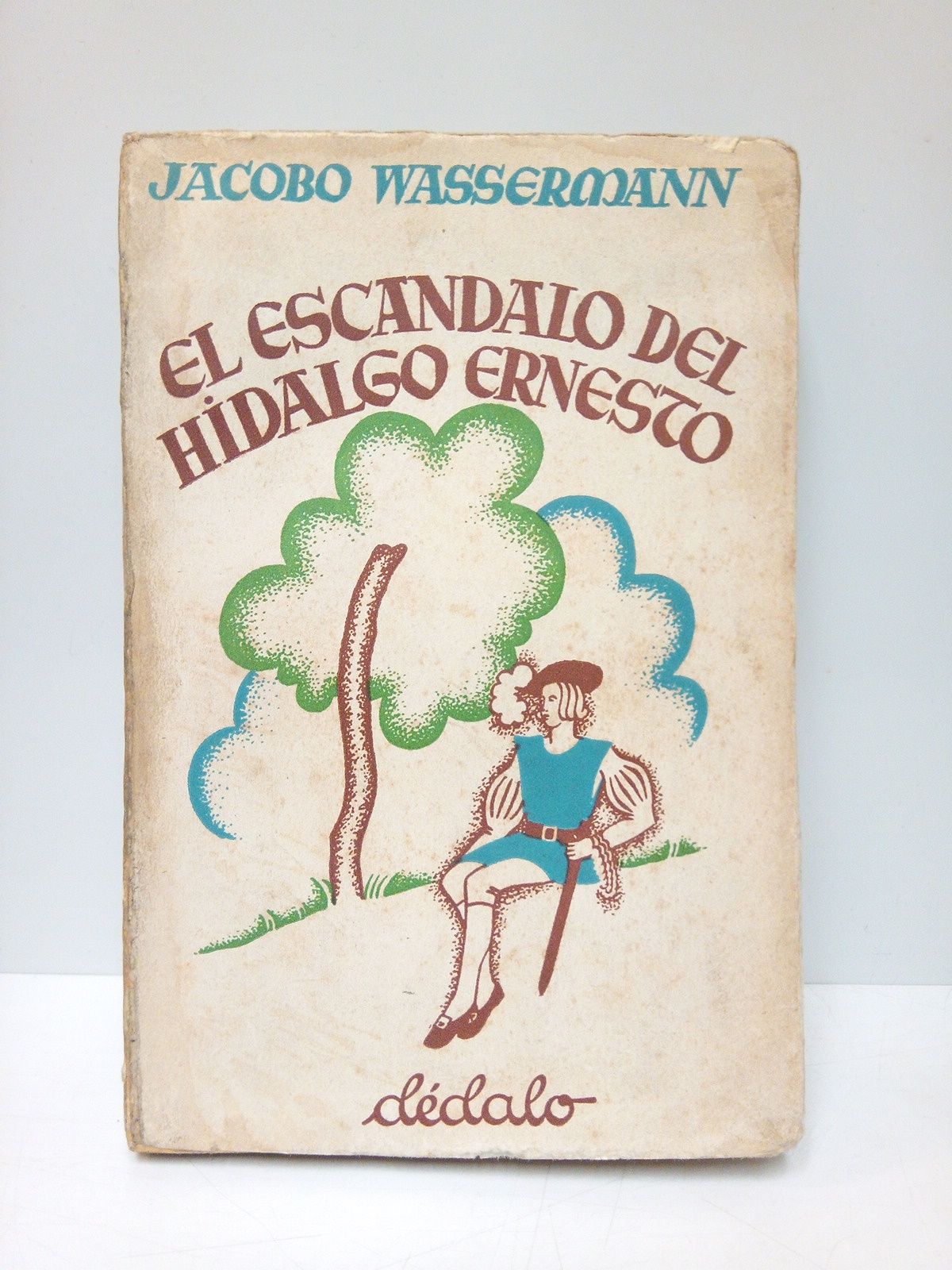 WASSERMANN, Jakob - El escndalo del hidalgo Ernesto /  Traduccin de Luis Blanco de Vicente