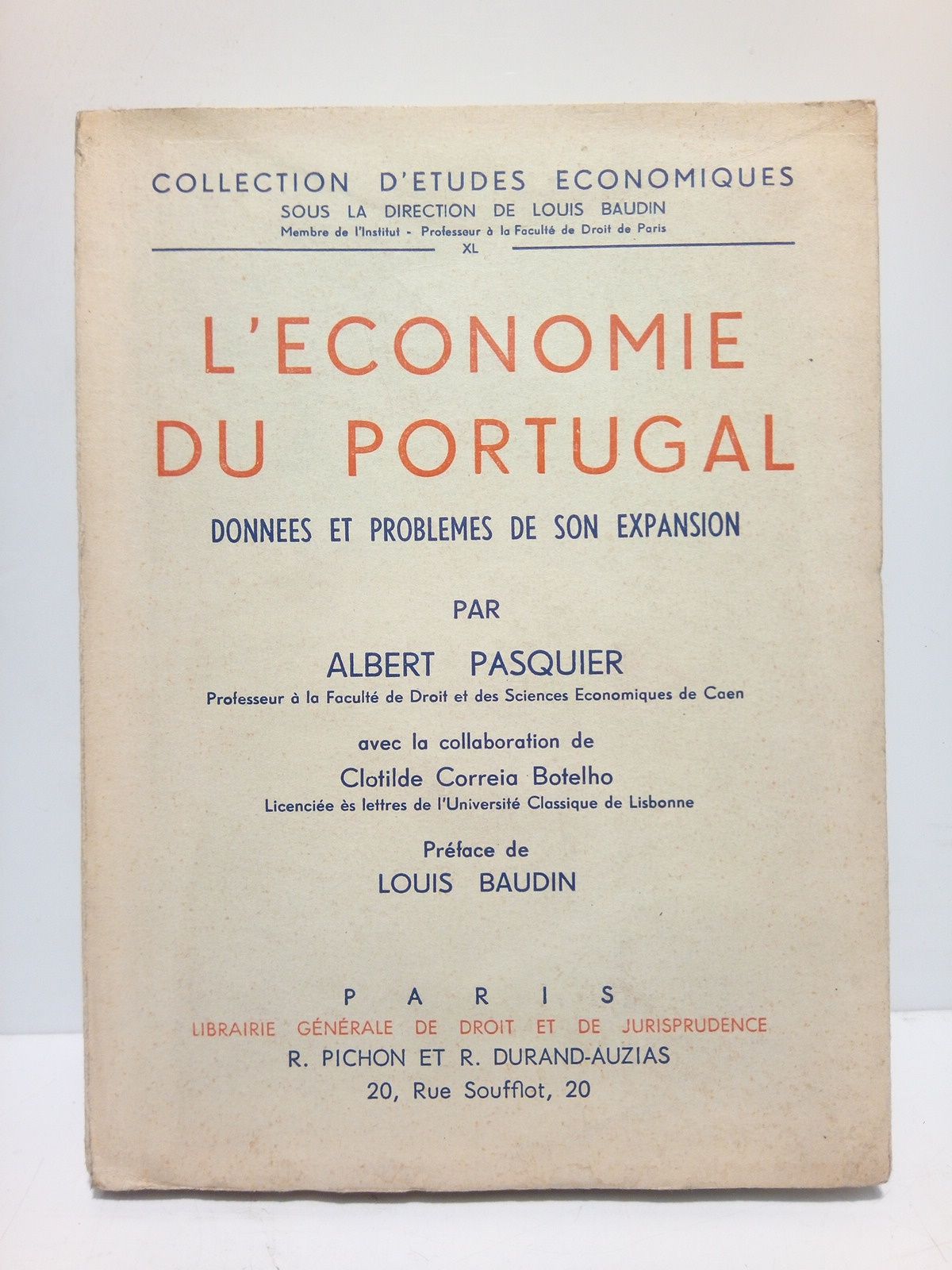 PASQUIER, Albert - L'Economie du Portugal: Donnes et problemes de son expansion /  Avec la collaboration de Clotilde Correia Botelho; preface de Louis Baudin