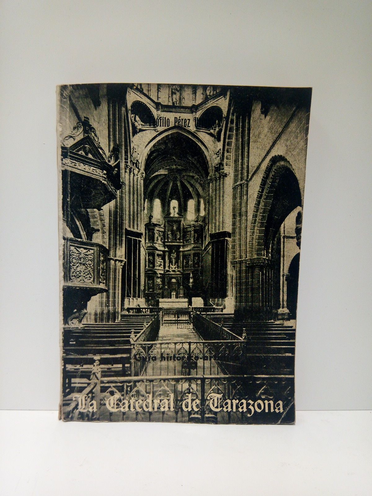 PEREZ URTUBIA, Tefilo - Los grandes templos aragoneses: LA CATEDRAL DE TARAZONA. (Gua histrico-artstica)