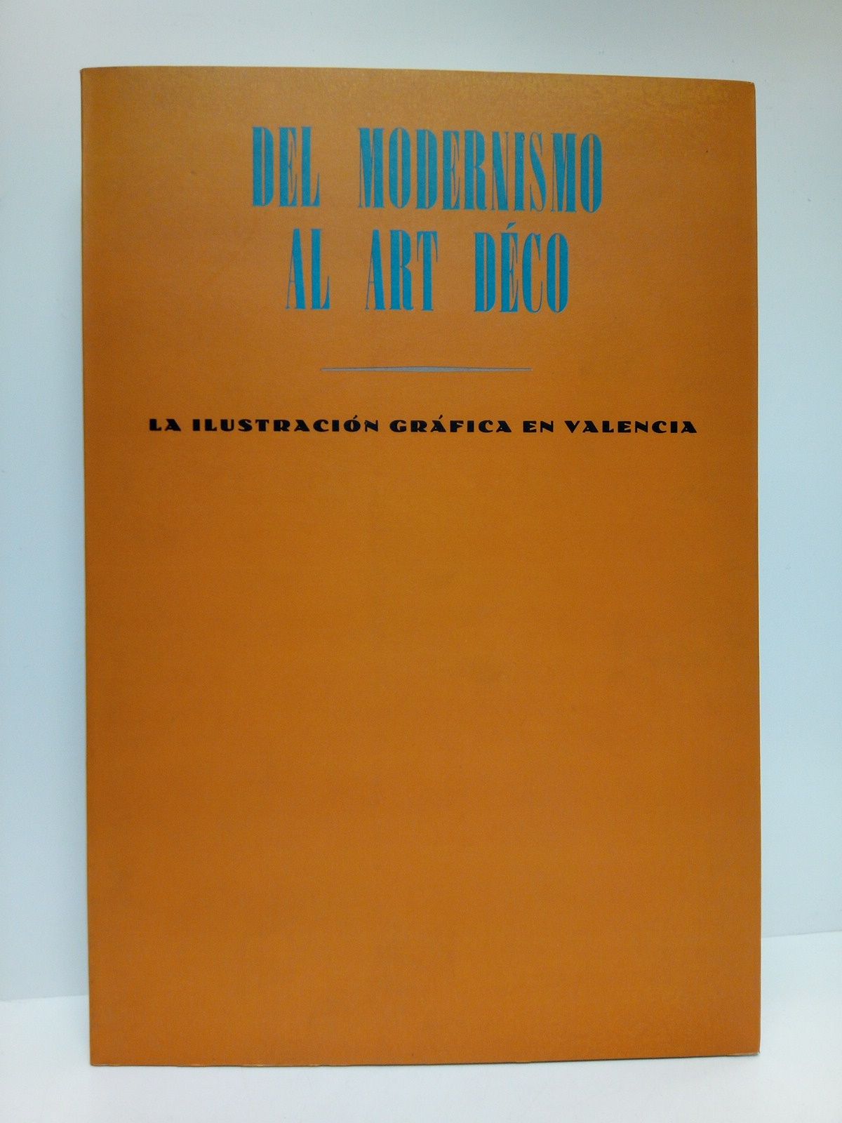 PEREZ ROJAS, Javier y Jos Luis Alcaide - Del Modernismo al Art Dco. La ilustracin grfica en Valencia. (Catlogo de la Exposicin en la Sala de Exposiciones de la Calcografa Nacional, septiembre/octubre 1991)