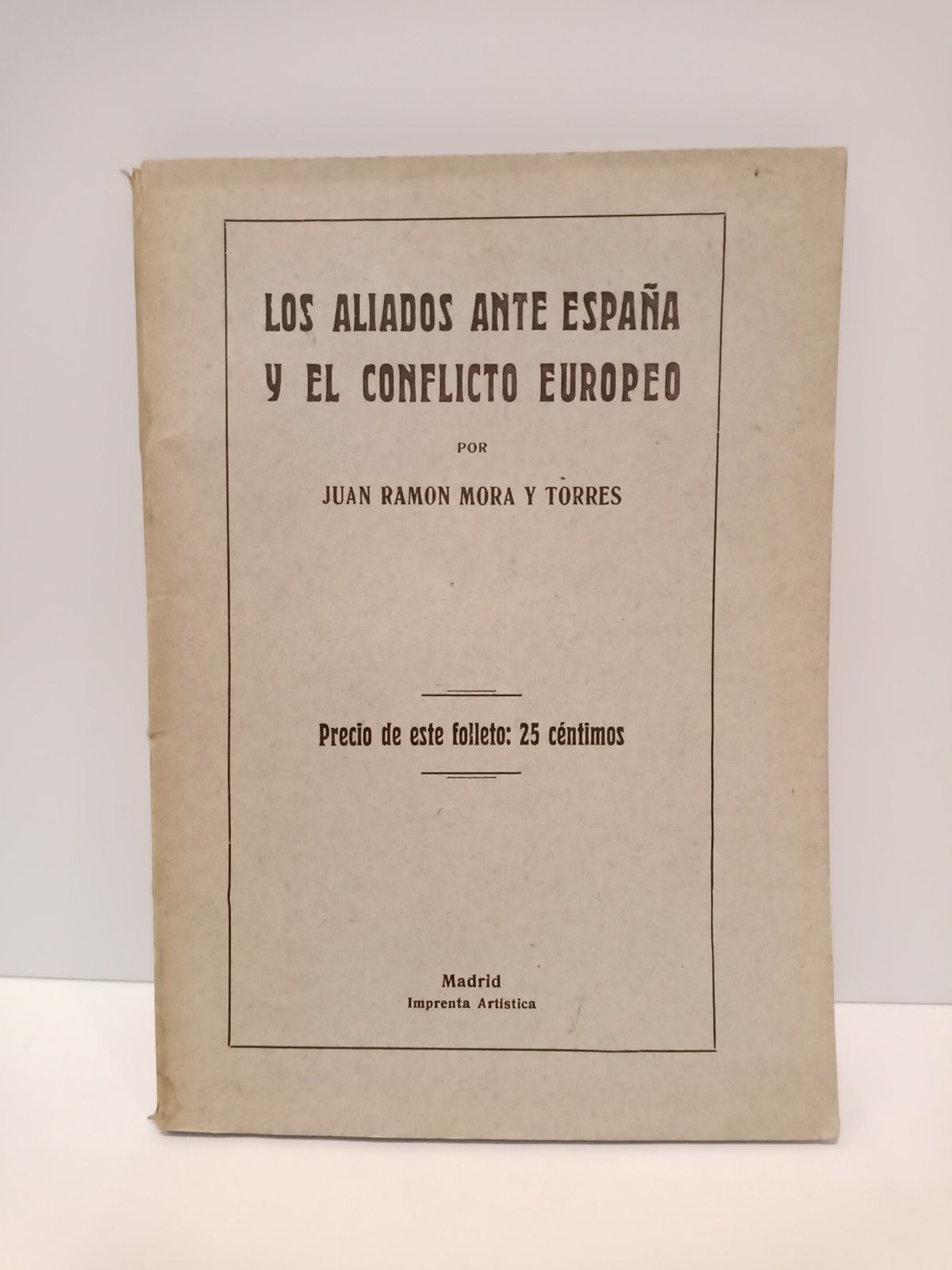 MORA Y TORRES, Juan Ramn - Los aliados ante Espaa y el conflicto europeo