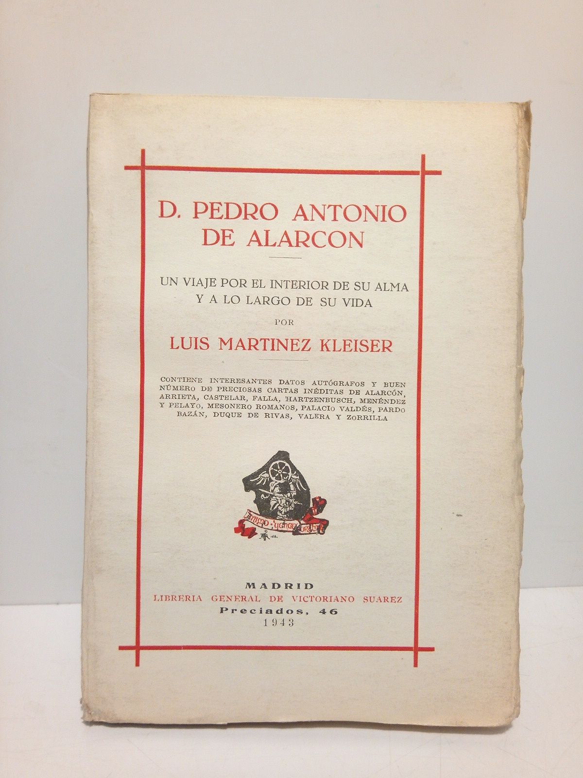 MARTINEZ KLEISER, Luis - D. Pedro Antonio de Alarcn: Un viaje por el interior de su alma y a lo largo de su vida. (Contiene interesantes datos autgrafos y buen nmero de preciosas cartas inditas de Alarcn, Arrieta, Castelar, Falla, Hartzenbusch, Menndez Pelayo, Duque de Rivas, Valera y Zorrilla)