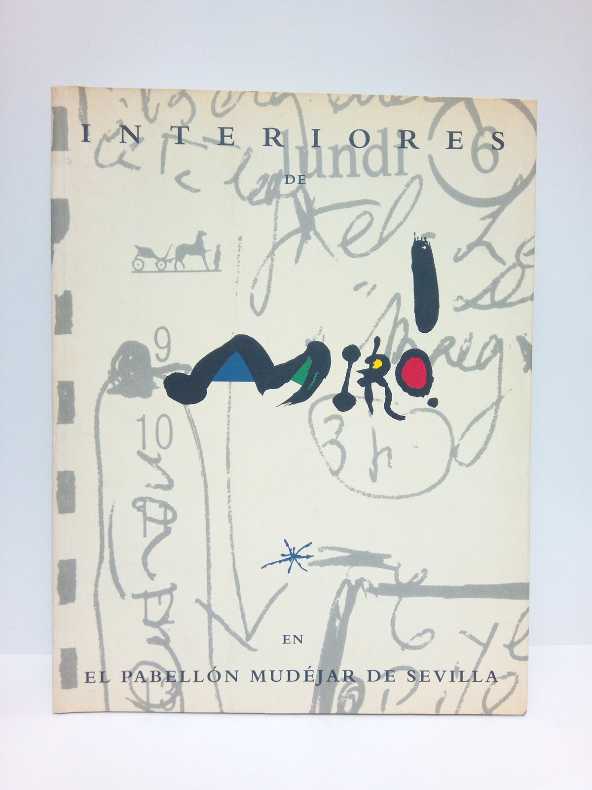 JUNTA DE ANDALUCIA - Interiores de Mir. (Catlogo de la exposicin en el Pabelln Mudjar de Sevilla, de noviembre 1993 a enero 1994) / con el apoyo de la Fundaci Pilar y Joan Mir a Mallorca; Textos de Pablo J. Rico Lacasa, Antonio Saura y Gabriel Ferret