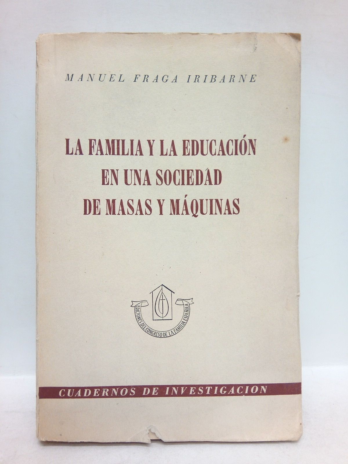 FRAGA IRIBARNE, Manuel - La familia y la educacin en una sociedad de masas y mquinas