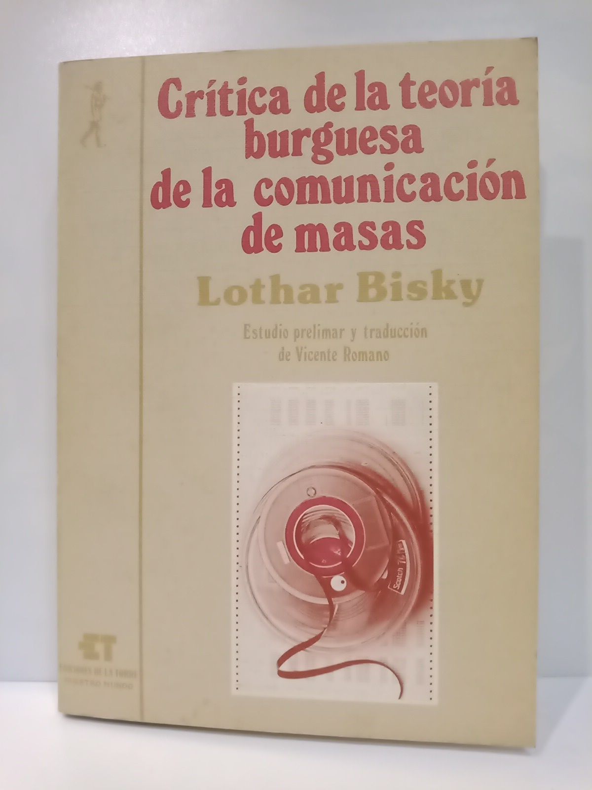 BISKY, Lothar - Crtica de la teora burguesa de la comunicacin de masas /  Estudio preliminar y traduc. de Vicente Romano; Indices y actualizacin bibliogrfica por Jos Manuel Gmez y Mndez