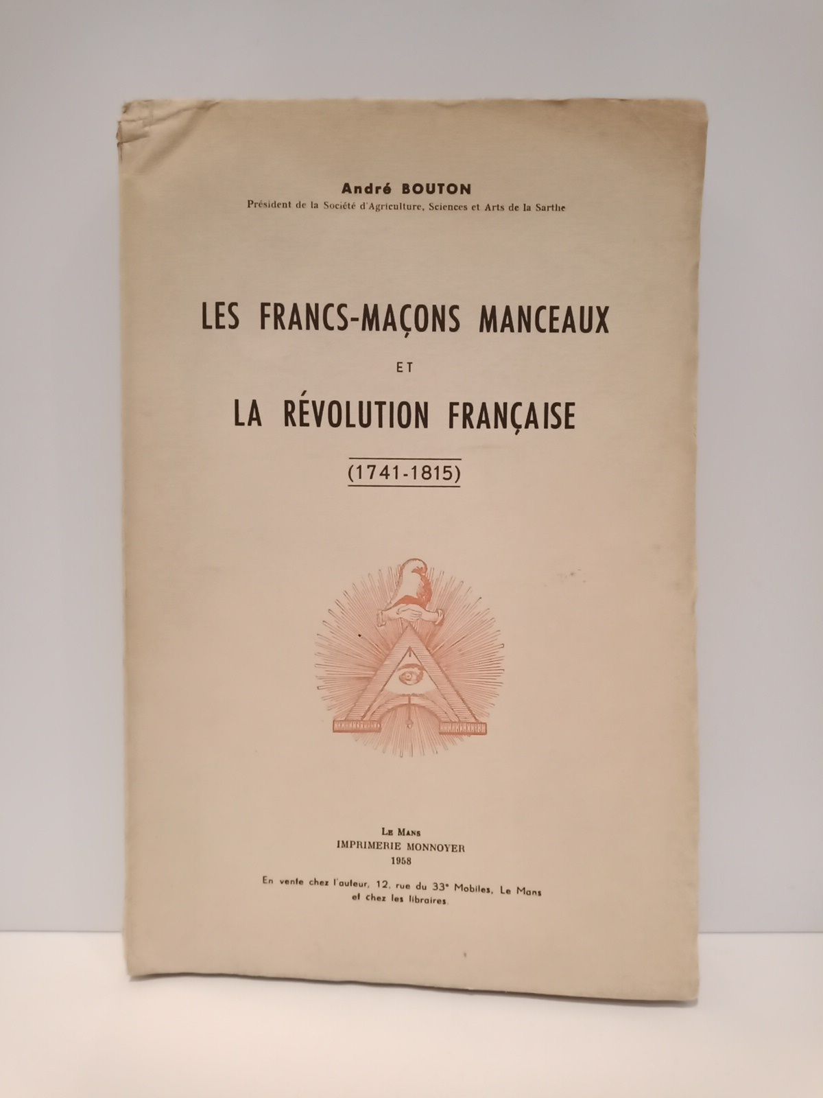 BOUTON, Andr - Les francs-maons manceaux et la Rvolution Franaise (1741-1815)