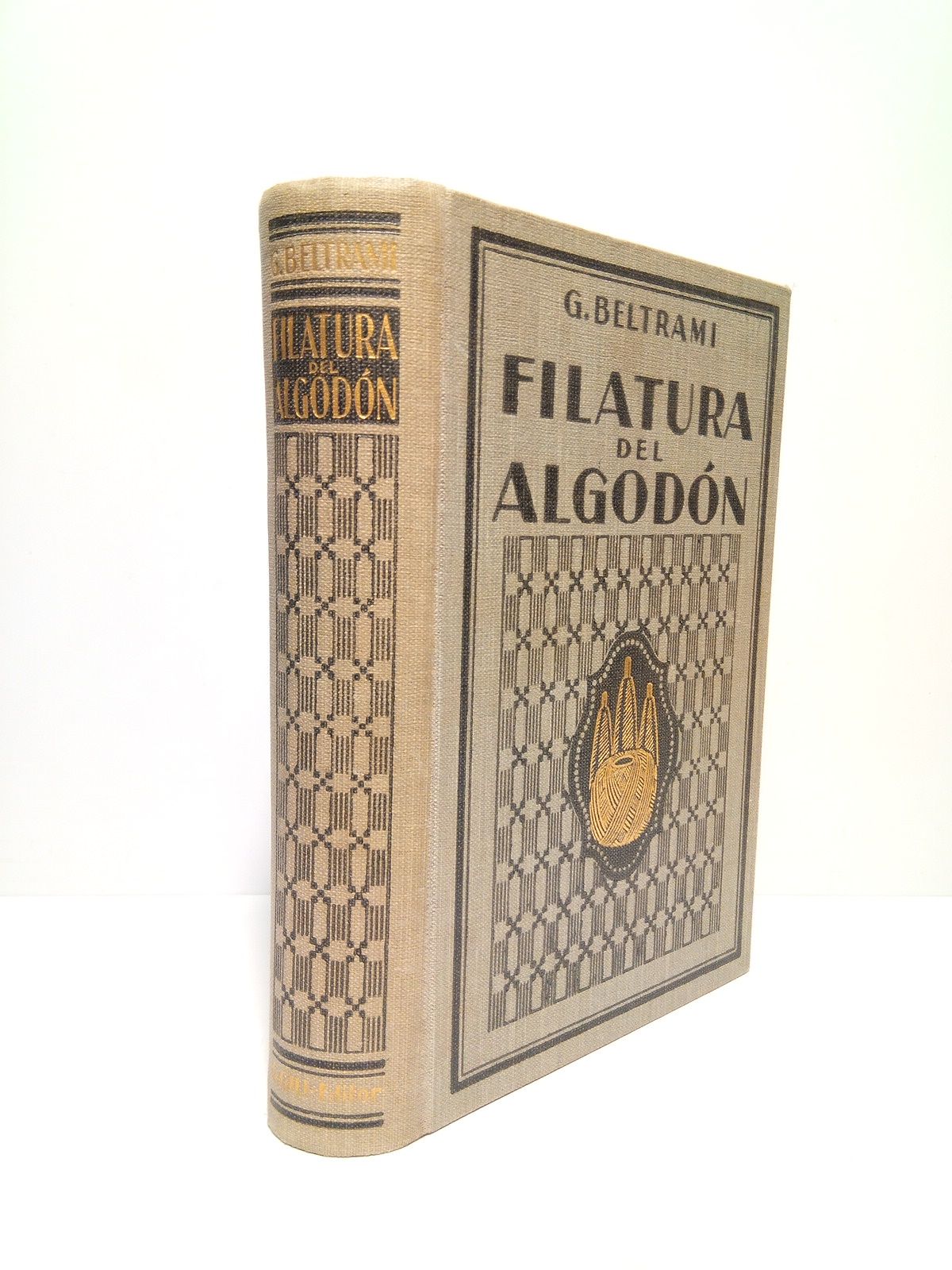 BELTRAMI, G. - Filatura del algodn: Manual terico-prctico /  Traducido y adaptado para uso de las fbricas de hilados de Espaa y Amrica, por el Ingeniero industrial M. Mass Llorens