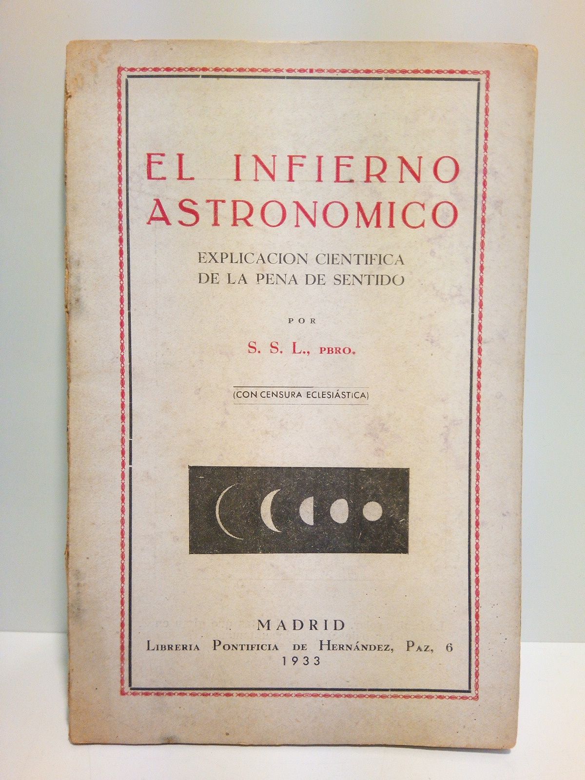 S. S. L., pbro. - El infierno astronmico: Explicacin cientfica de la pena de sentido