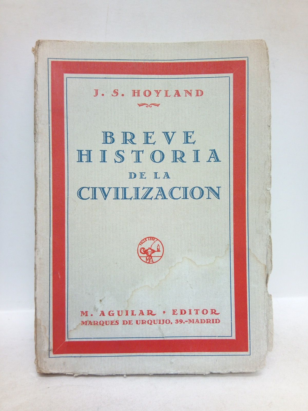 HOYLAND, J. S. - Breve historia de la civilizacin /  Traduc. del ingls por Miguel Lpez Atocha