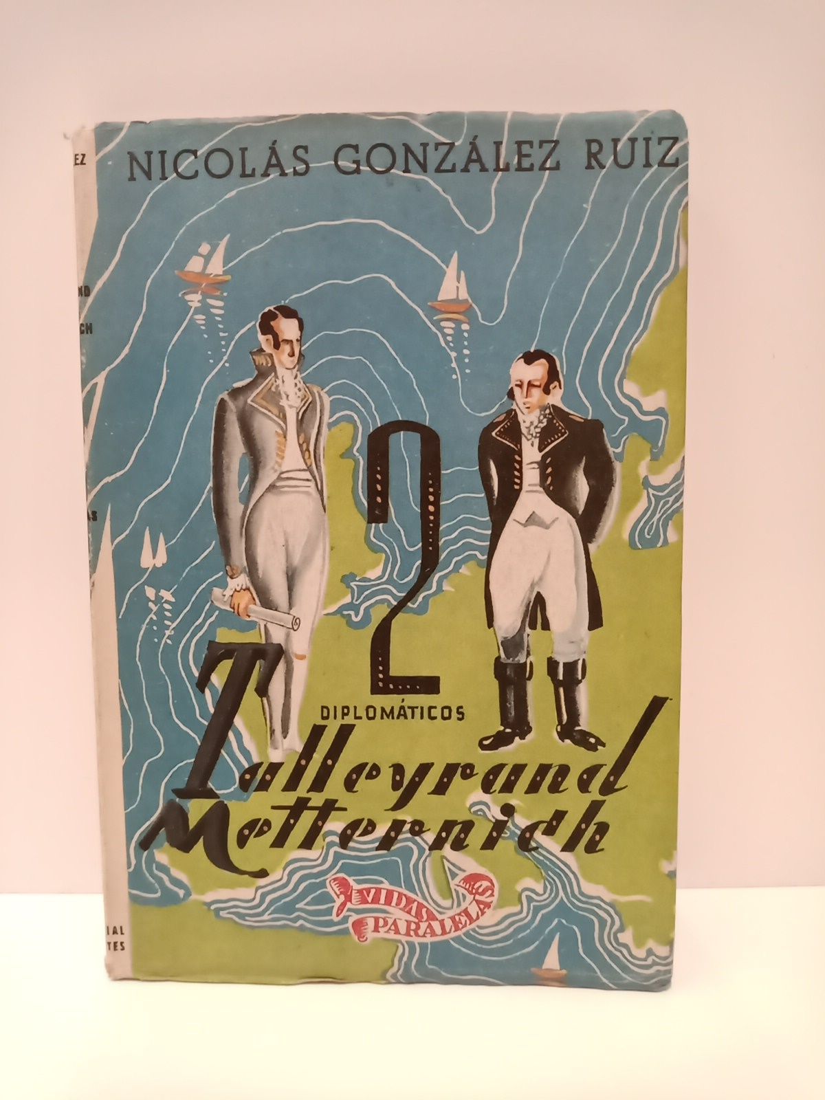 GONZALEZ RUIZ, Nicols - Dos diplomticos: Talleyrand, Metternich