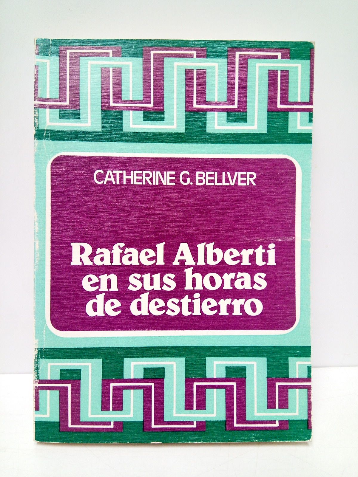BELLVER, C. G. - Rafael Alberti en sus horas de destierro