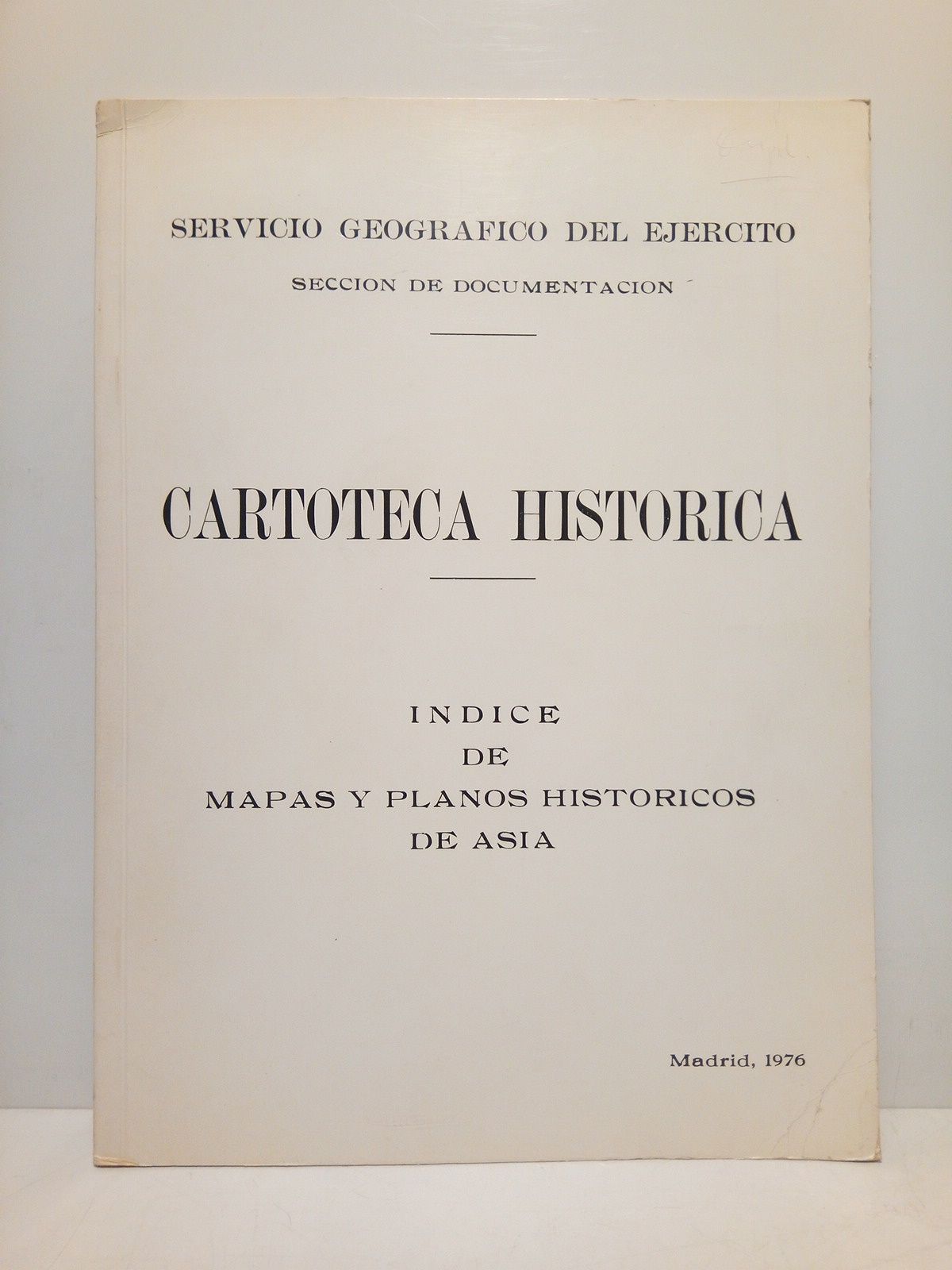 SERVICIO GEOGRAFICO DEL EJERCITO - Seccin de Documentacin - Cartoteca Histrica: Indice de mapas y planos historicos de Asia
