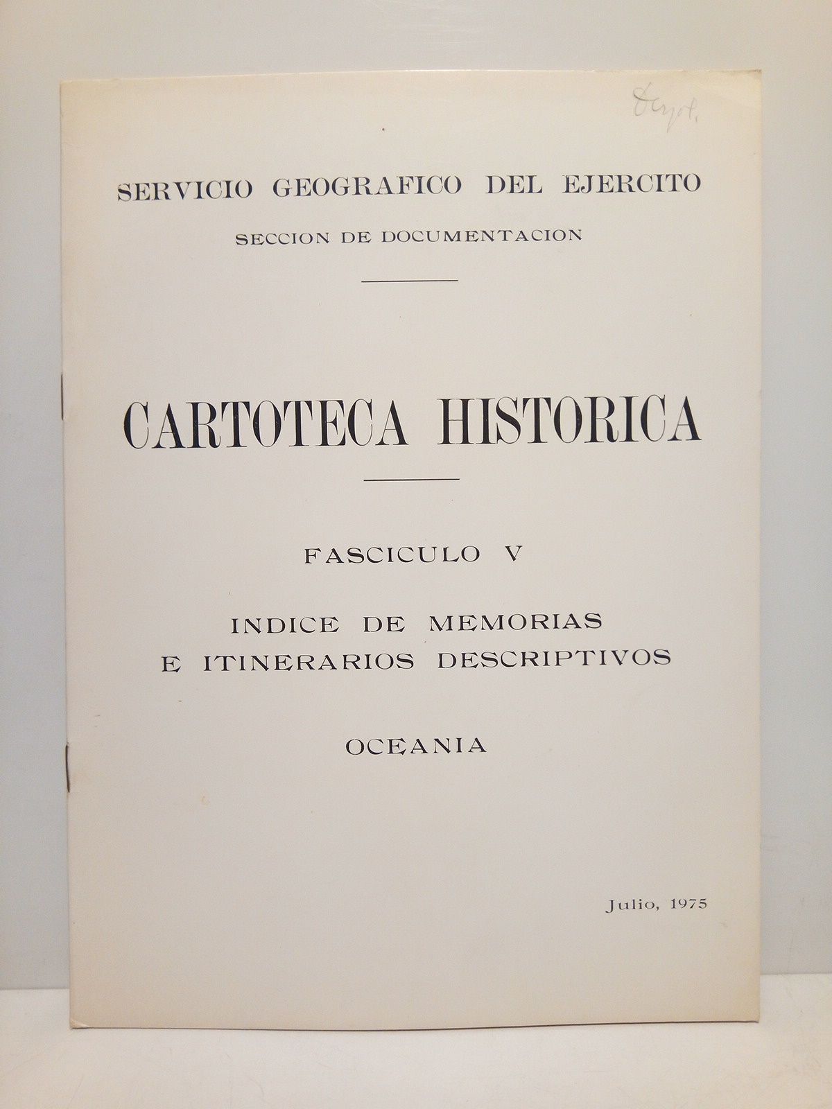 SERVICIO GEOGRAFICO DEL EJERCITO - Seccin de Documentacin - Cartoteca Histrica. Fascculo V: Indice de memorias e itinerarios descriptivos (Oceana)