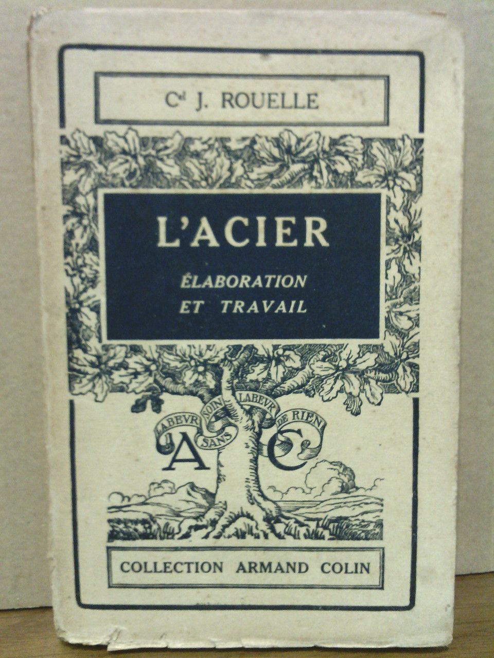 ROUELLE, Colonel Jean - L'Acier: Elaboration et Travail