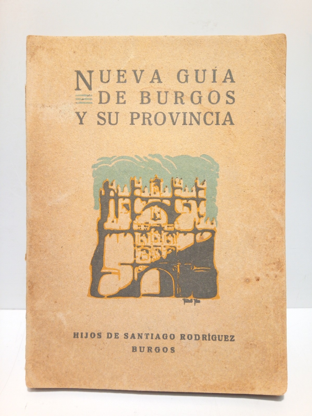 DIEZ PEREZ, Pedro - Nueva gua de Burgos y su provincia /  Ilustrada con 35 dibujos originales de Fortunato Julin, un plano de la ciudad y un novsimo mapa de la provincia, en colores