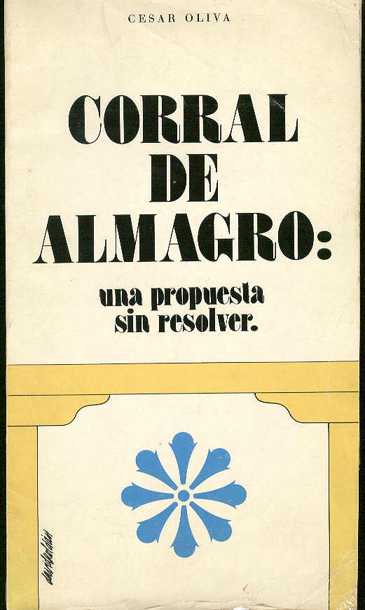 OLIVA [OLIVARES], Cesar - Corral de almagro: una respuesta sin resolver / [Cubierta diseada por David Roldn]