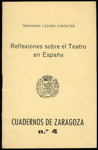 LAZARO CARRETER, Fernando - Reflexiones sobre el Teatro en Espaa. (Conferencia en el Saln de Sesiones del Excmo, Ayuntamiento)