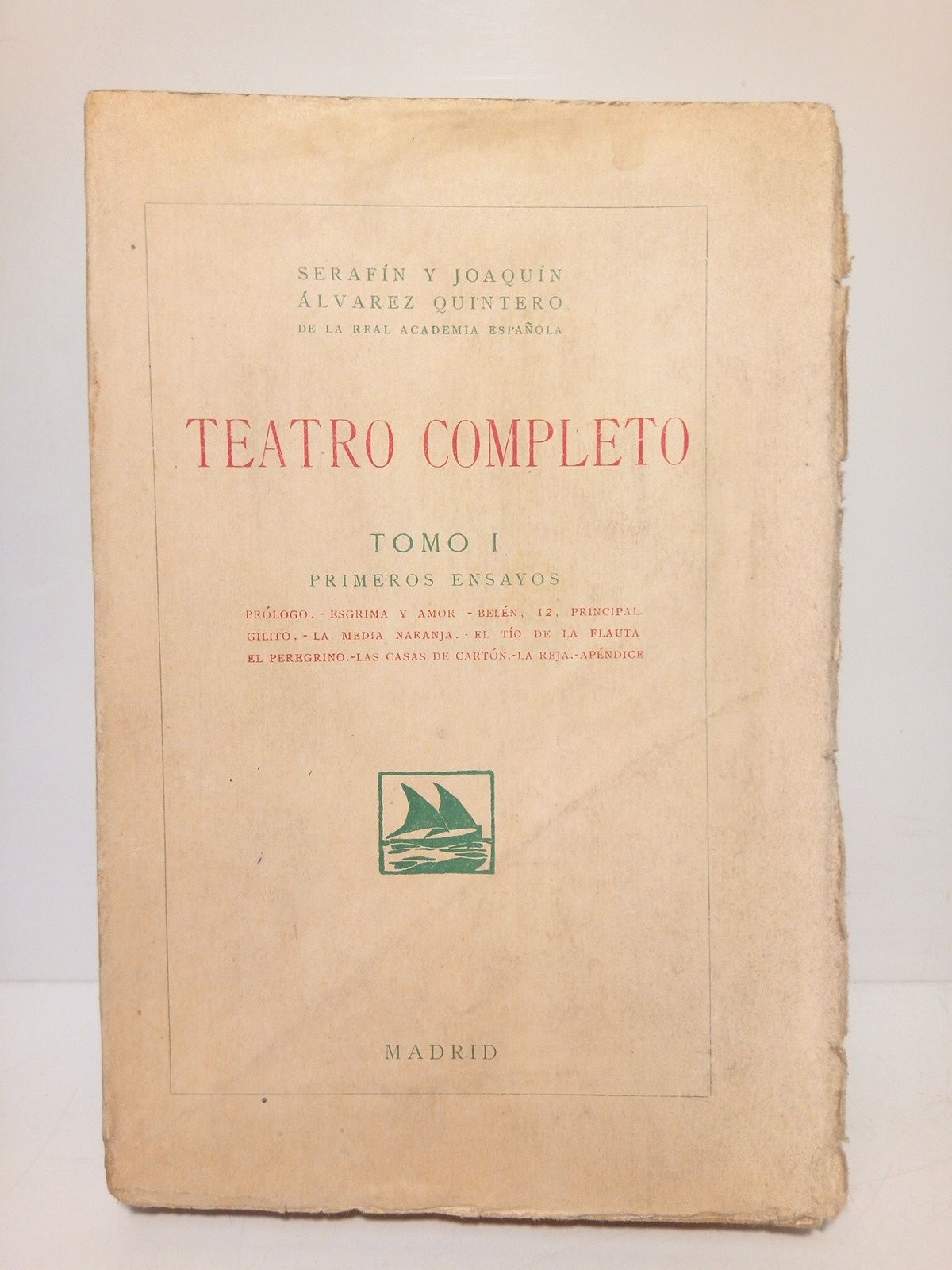 ALVAREZ QUINTERO, Serafn y Joaqun - Esgrima y amor; Beln 12, principal; Gilito; La media naranja; El to de la flauta; El peregrino; Las casas de cartn; La Reja (Primeros ensayos)