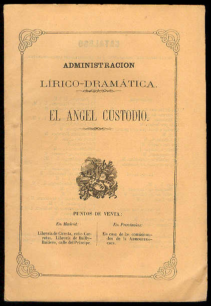 VEGA, Ventura de la - El Angel Custodio. Comedia en tres actos, arreglada al teatro espaol, por... (Estrenada en el teatro de Lope de Vaga el da 14 de Enero de 1860)